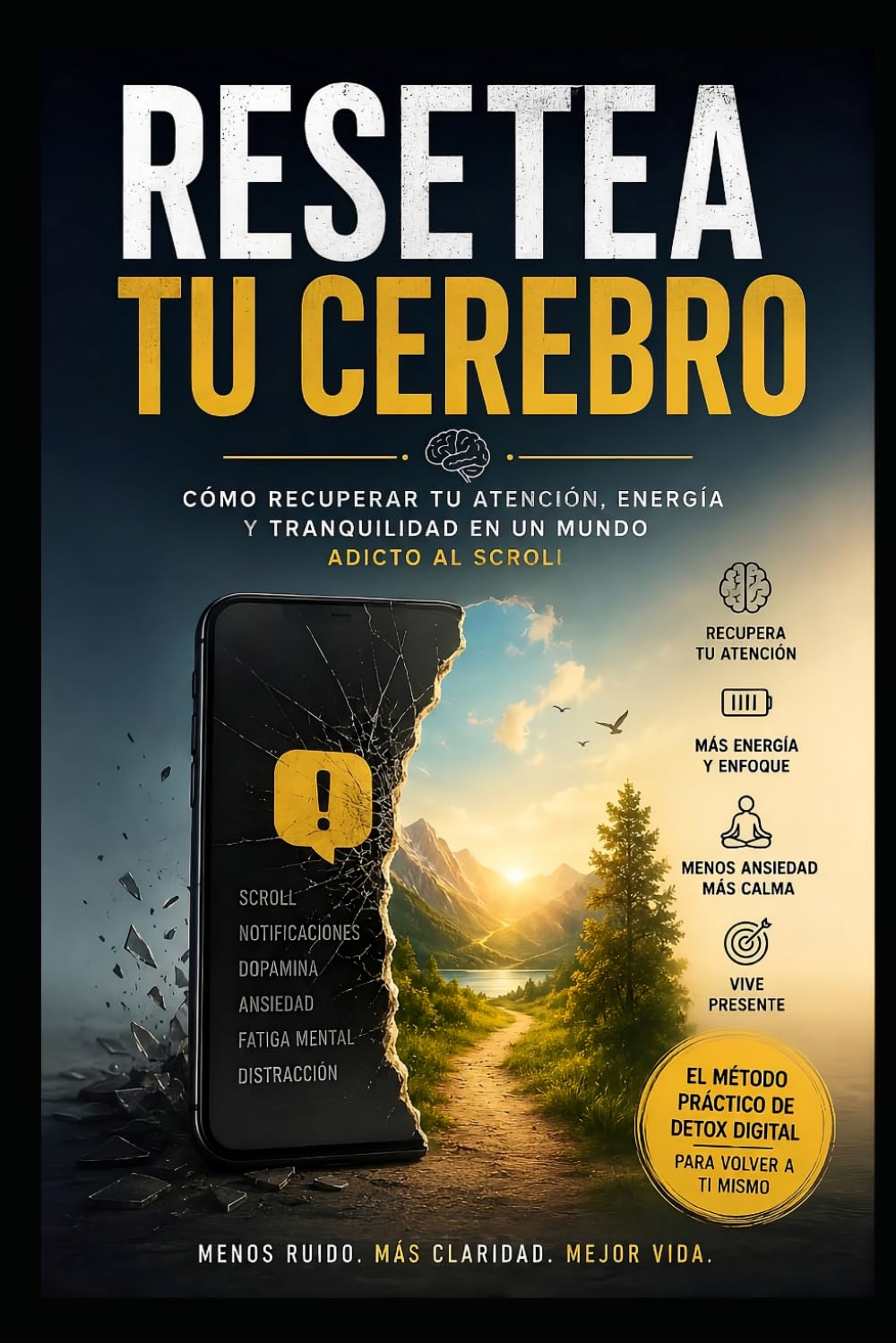 RESETEA TU CEREBRO: Cómo recuperar tu atención, energía y tranquilidad en un mundo adicto al scroll