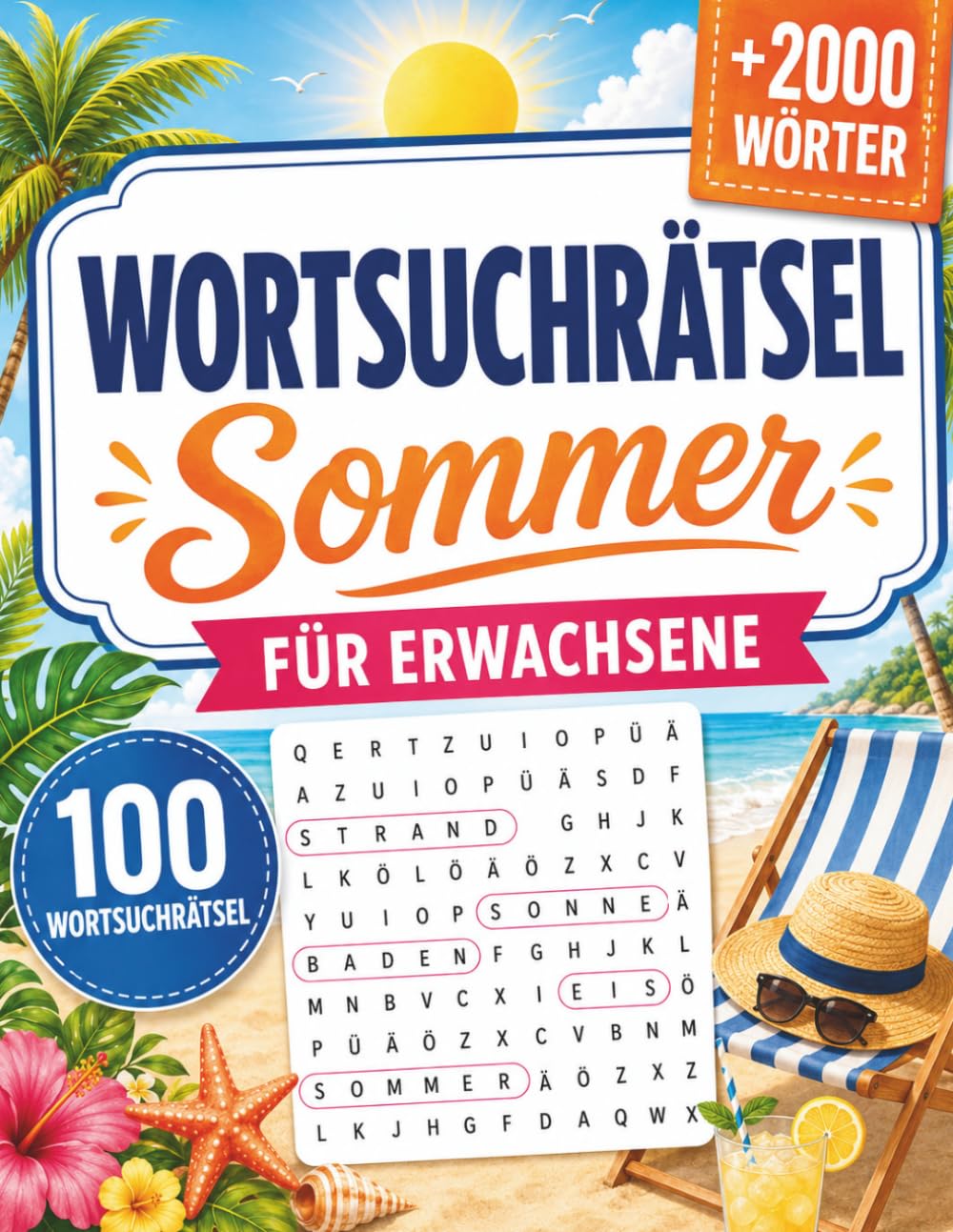 Wortsuchrätsel Sommer für Erwachsene: Wortsuche für entspannte Stunden mit abwechslungsreichen Begriffen und Lösungen am Ende