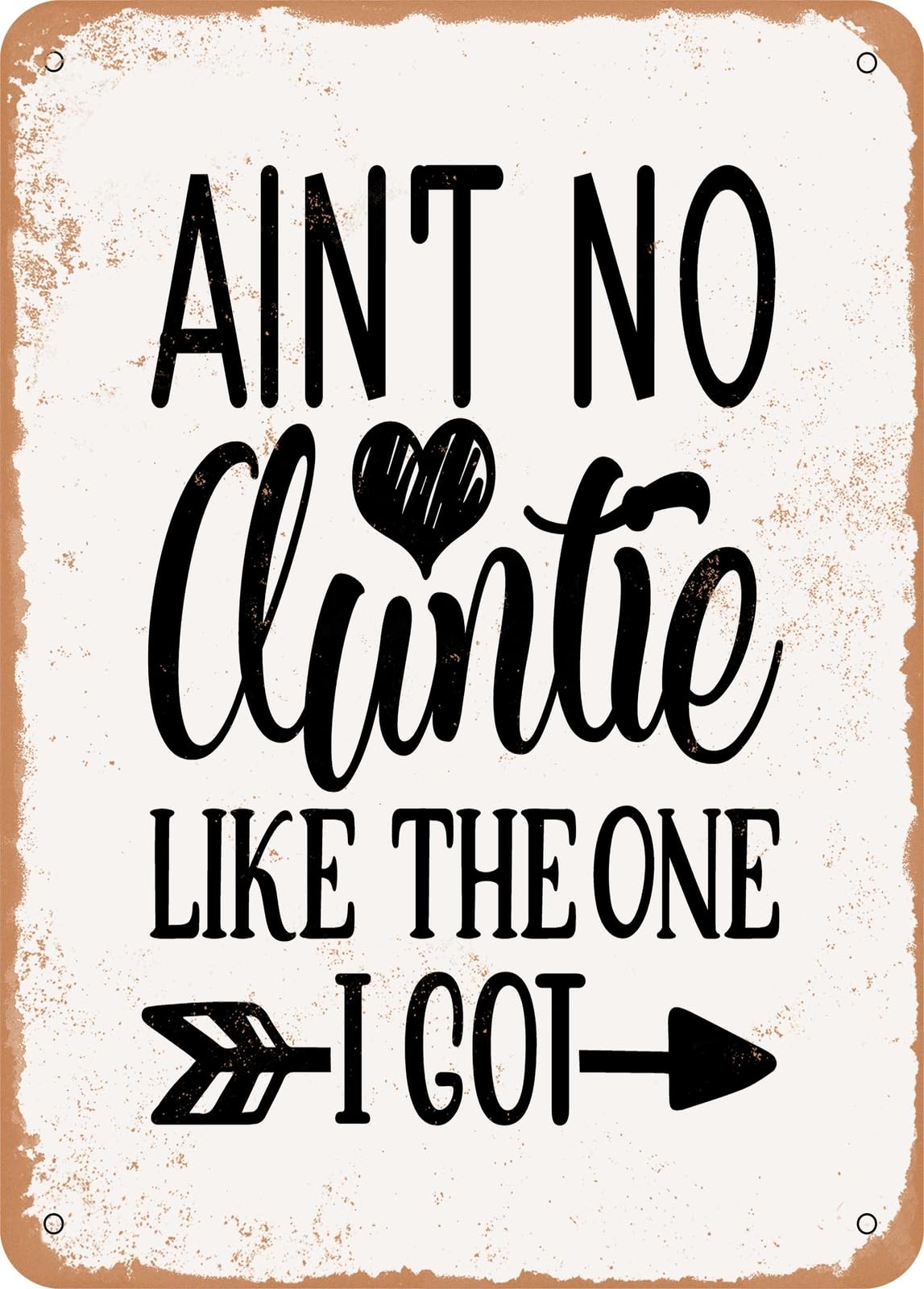 Miaomansenstore Metal Sign - Ain't No Auntie Like The One I Got - 2 - Vintage Rusty Look Home Decor