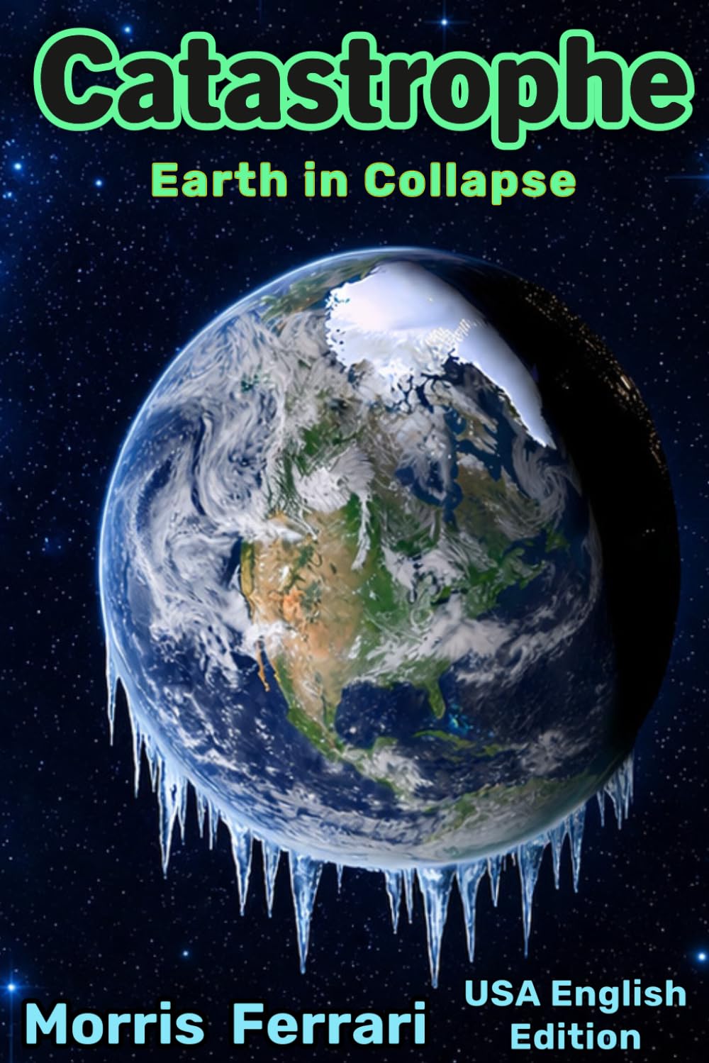 Catastrophe: A Thriller of Earth in Collapse: Severe Climate Risk - USA Edition - The Empire of Wizards