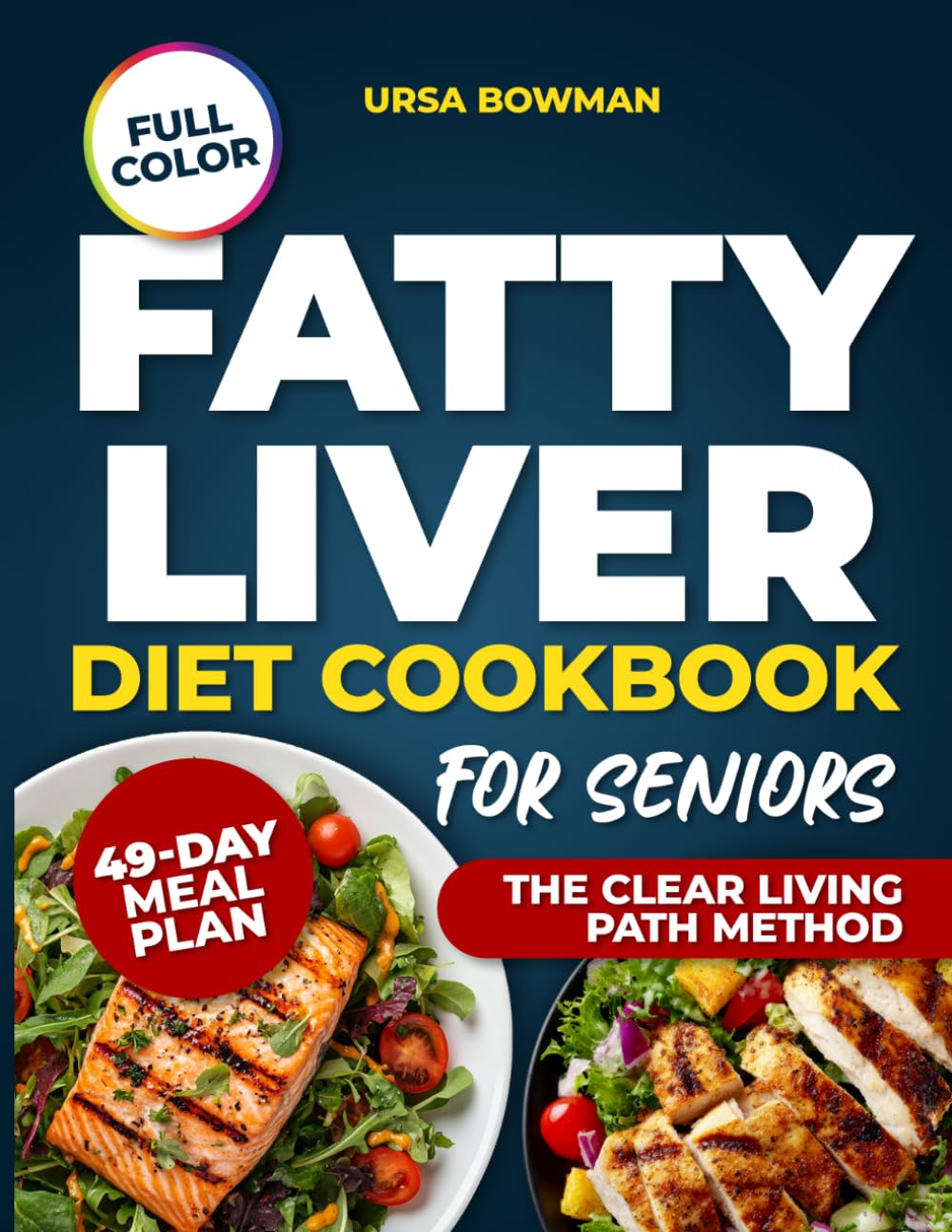 Fatty Liver Diet Cookbook for Seniors: Regain Energy and Confidence with Simple Meals and Practical Guidance for Everyday Independence – 49-Day Meal Plan | Full Color