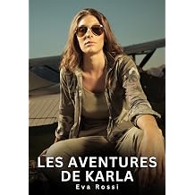 Les Aventures de Karla Nouvelles Erotiques pour Adultes - Histoires de Sexe Explicites et Taboues Interdites & Hard French Edition