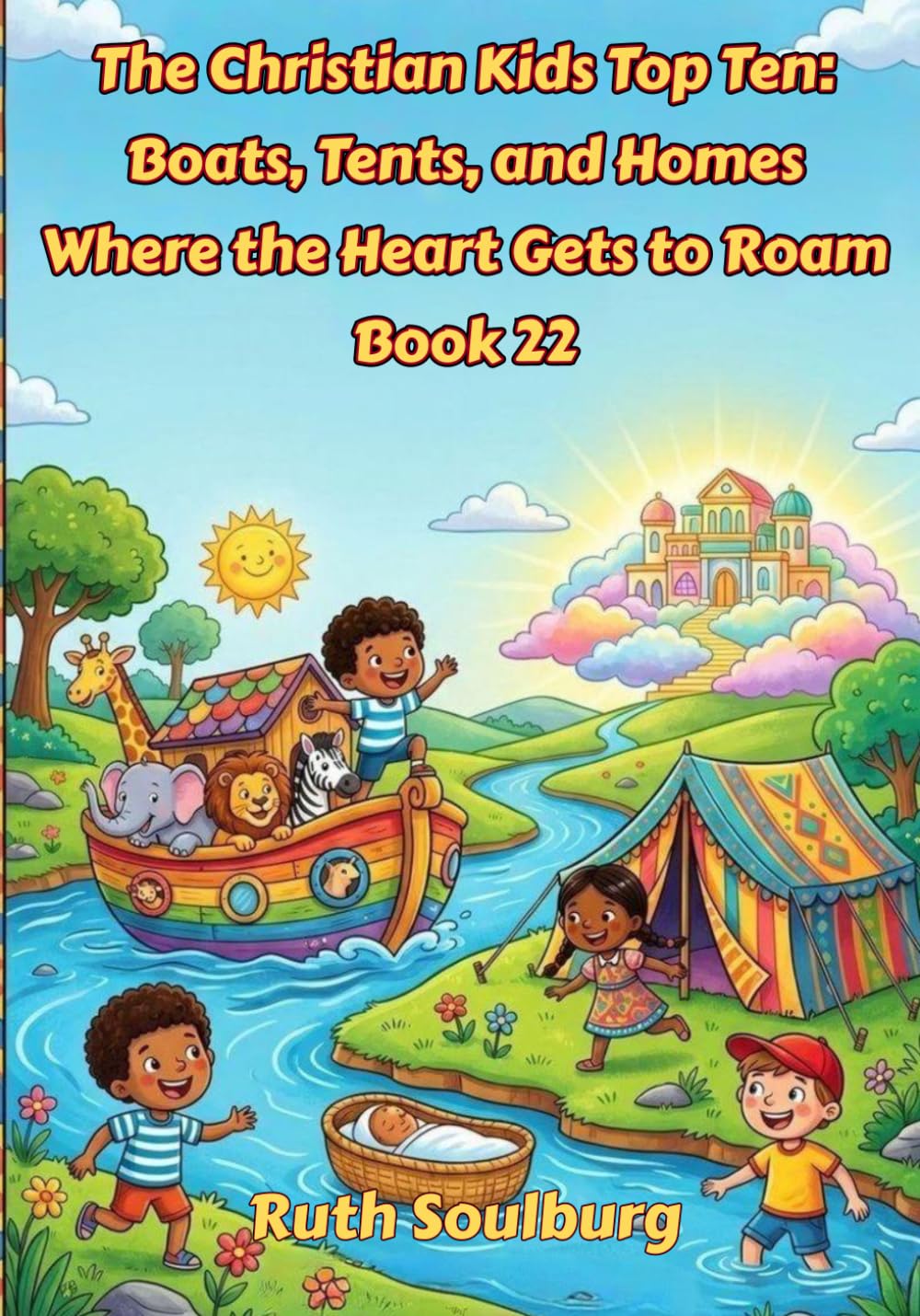 The Christian Kids Top Ten: Boats, Tents, and Homes Where the Heart Gets to Roam – Book 22