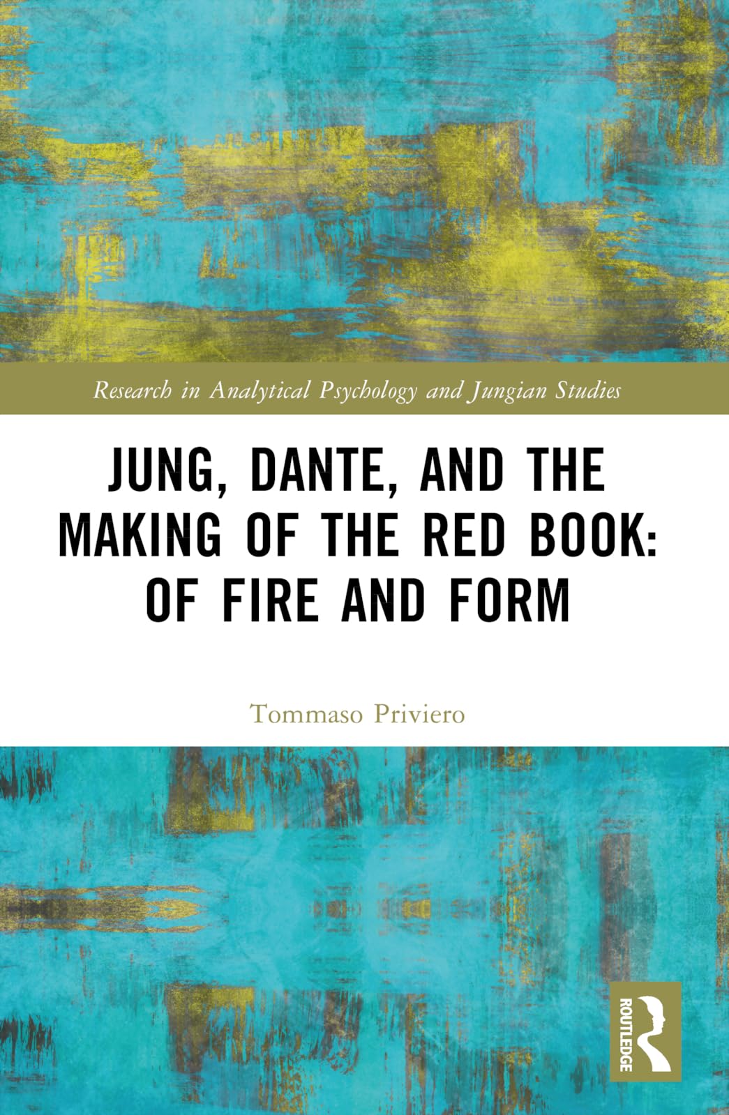 Jung, Dante, and the Making of the Red Book: Of Fire and Form (Research in Analytical Psychology and Jungian Studies)