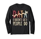 Data Doesn't Lie People Do Data Funny Data Analyst Long Sleeve T-Shirt