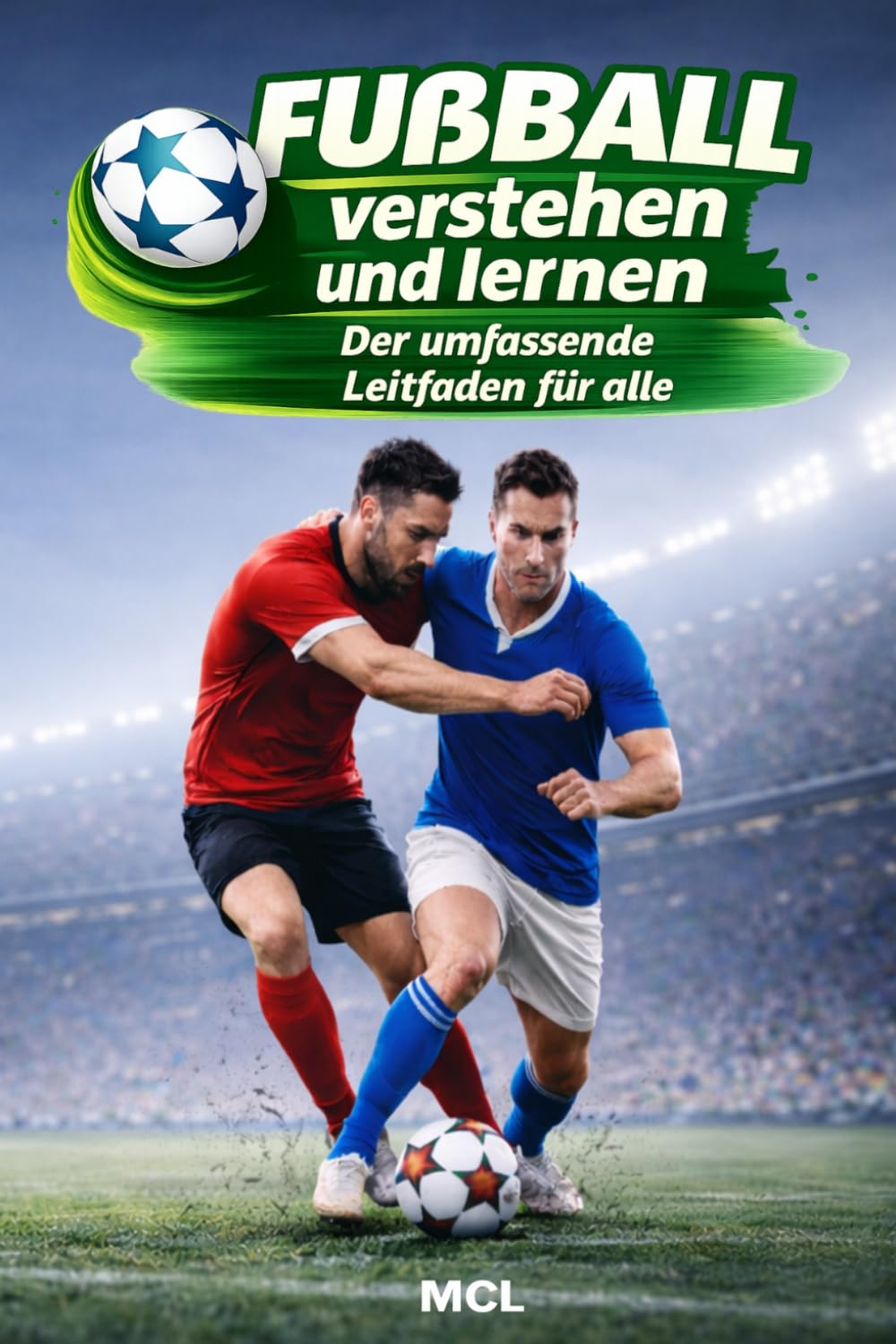 Fußball verstehen und lernen: Der umfassende Leitfaden für alle