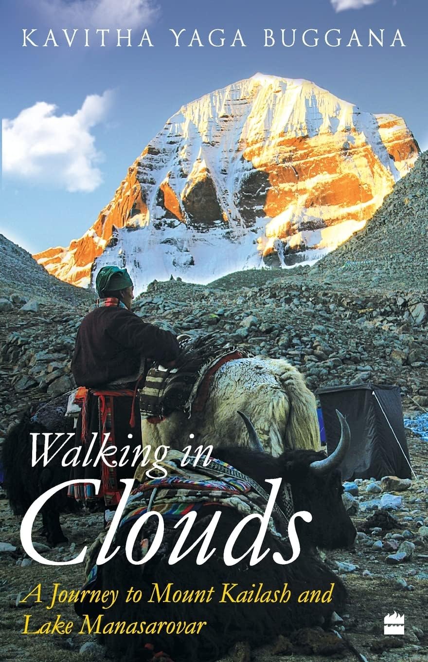 Walking in Clouds: A Journey to Mount Kailash and Lake Manasarovar