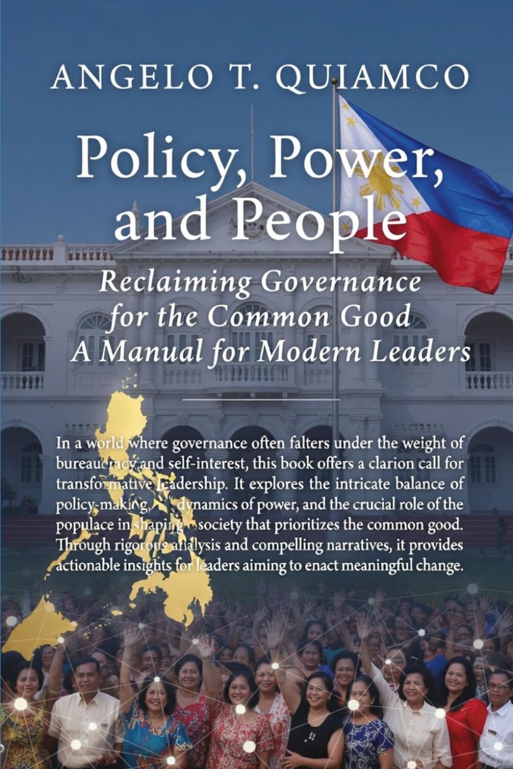 POLICY, POWER & PEOPLE: Reclaiming Governance for the Common Good: A Manual for Modern Leaders