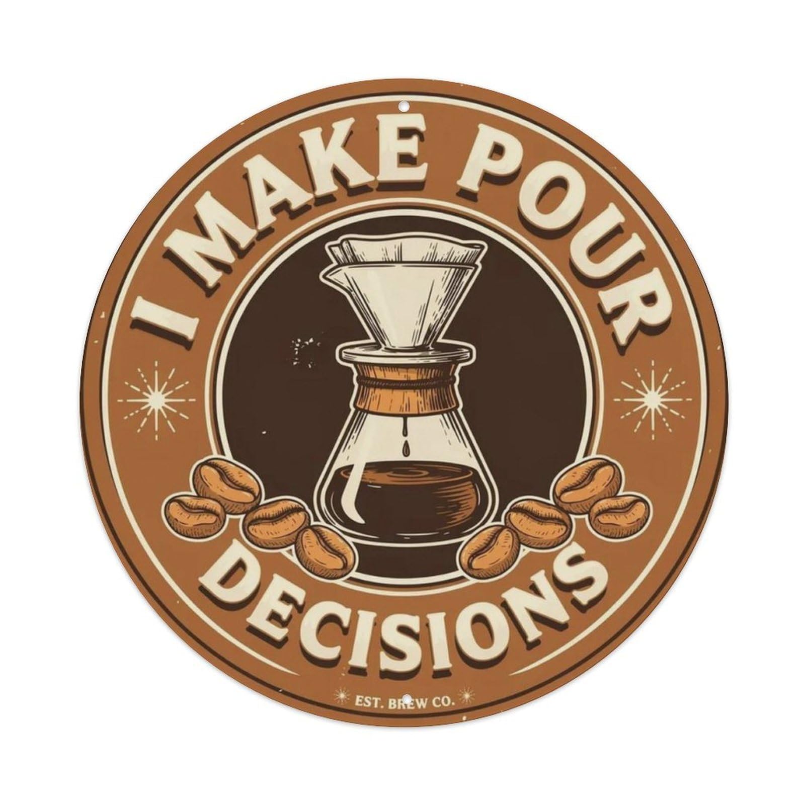 I Make Pour Decisions Coffee Metal Tin Sign Plaque