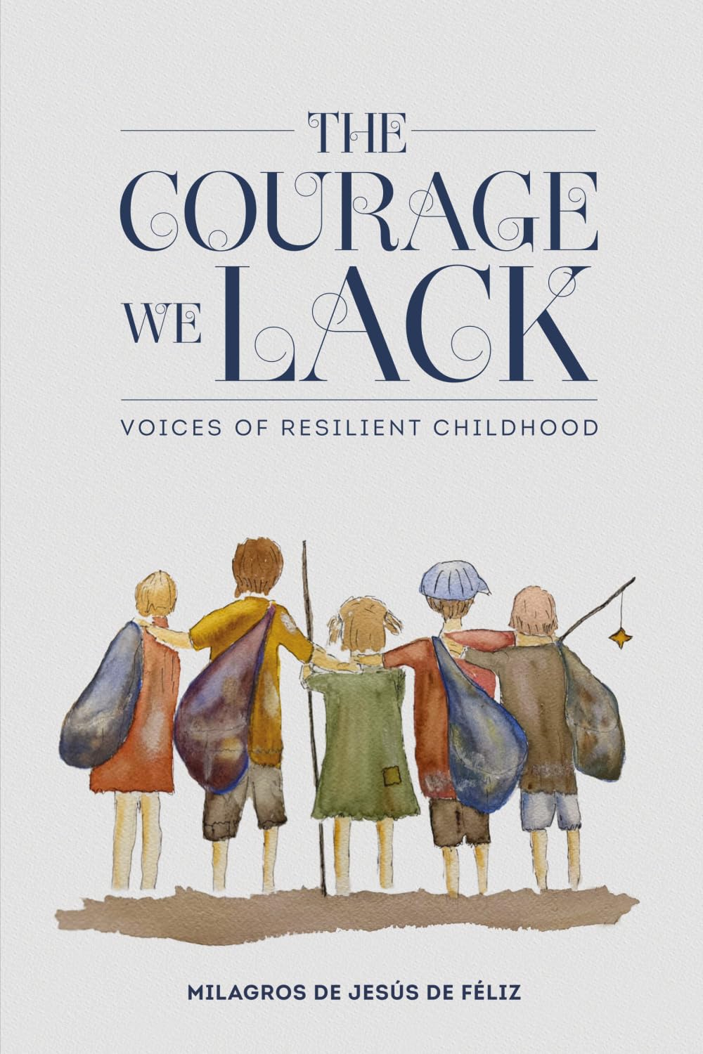 The Courage We Lack: Voices of Resilient Childhood