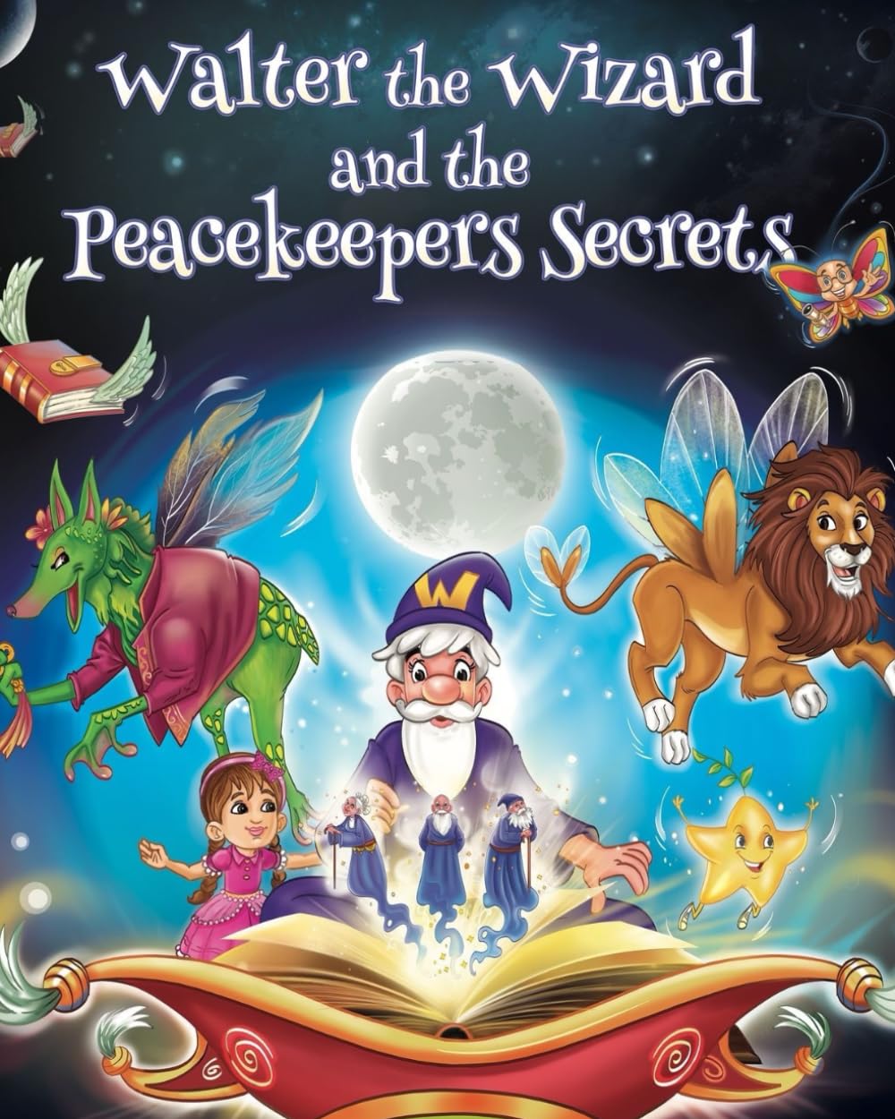 Walter the Wizard and the Peacekeepers' Secrets: A Children's Story of Emotions, Energy, and the Power of Kindness