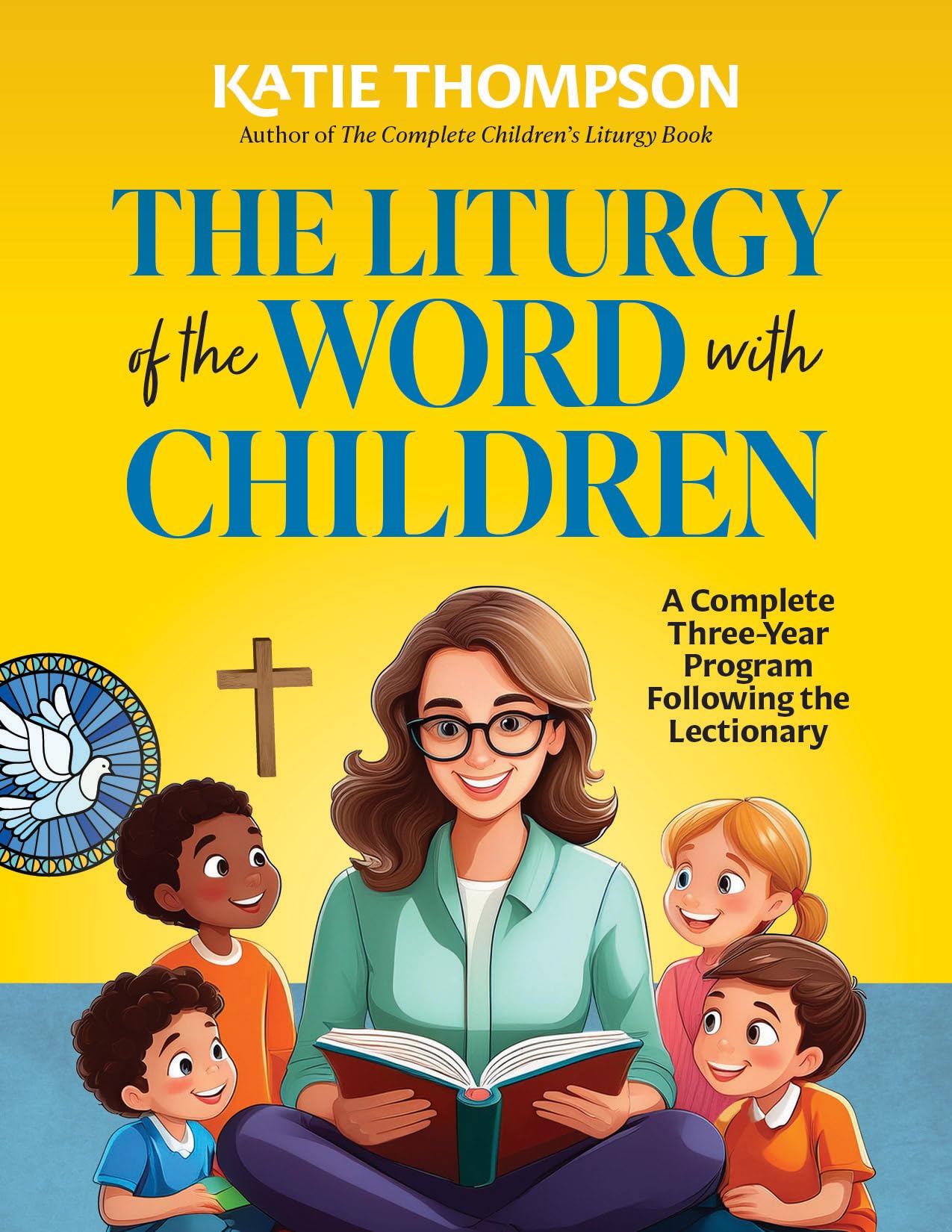 The Liturgy of the Word with Children: A Complete Three-Year Program Following the Lectionary