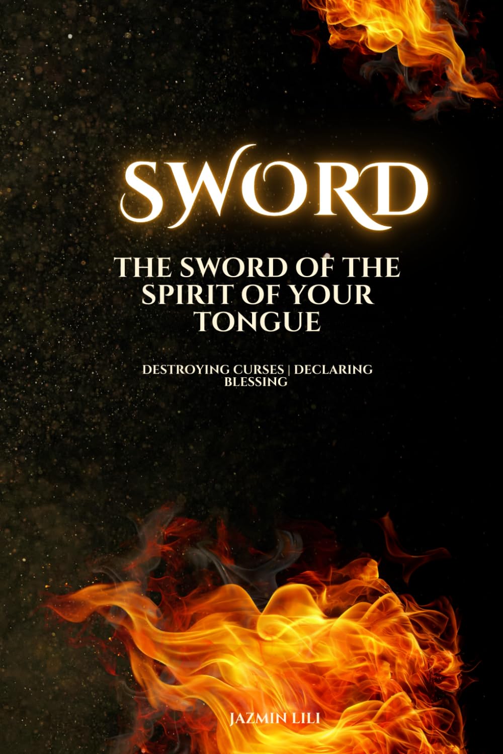 The sword of the spirit of your tongue destroying curses declaring blessings