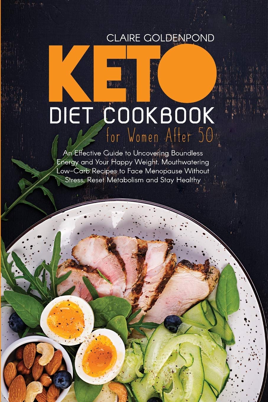 Keto Diet Cookbook for Women After 50: An Effective Guide to Uncovering Boundless Energy and Your Happy Weight. Mouthwatering Low-Carb Recipes to Face ... Metabolism and Stay Healthy (With Photos)
