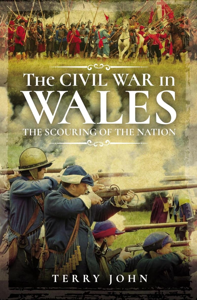 The Civil War in Wales: The Scouring of the Nation