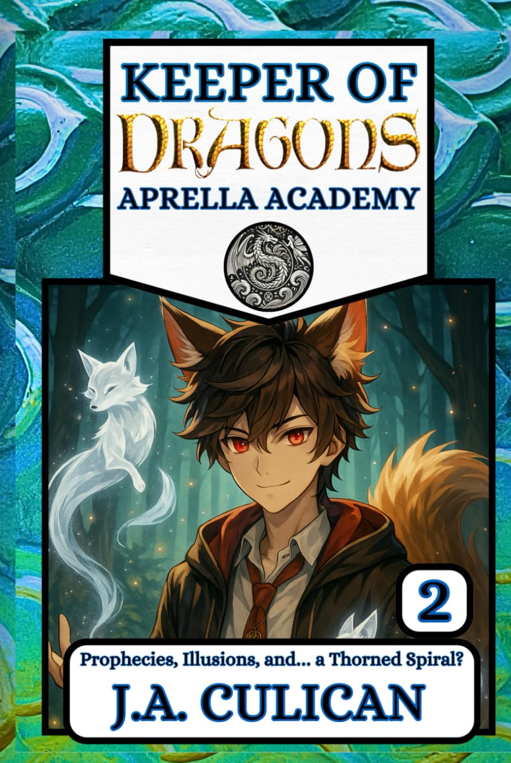 Prophecies, Illusions, and… a Thorned Spiral? (Keeper of Dragons: Aprella Academy)