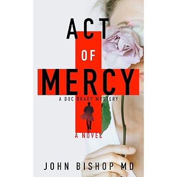 Act of Mercy Audiobook by John Bishop MD episode artwork
