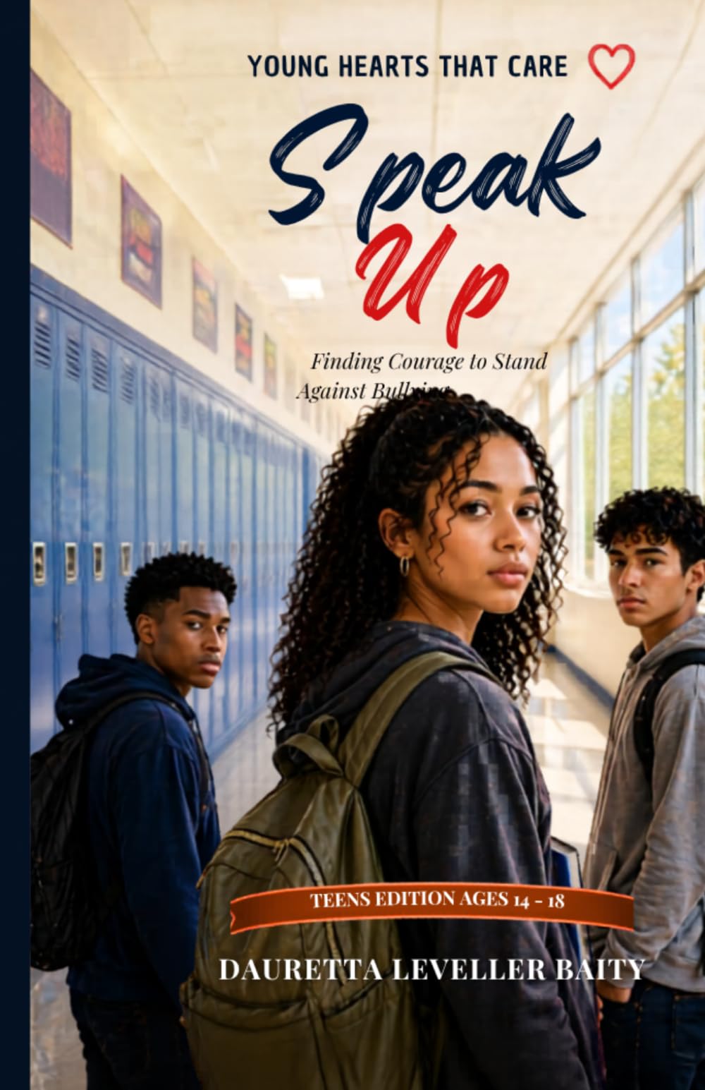 Speak Up: Finding Courage to Stand Against Bullying (Young Hearts That Care)