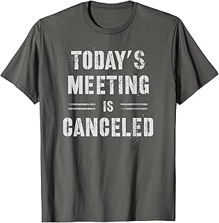 Sarcastic Today's Meeting CANCELED Office Humor Manager Gag T-Shirt