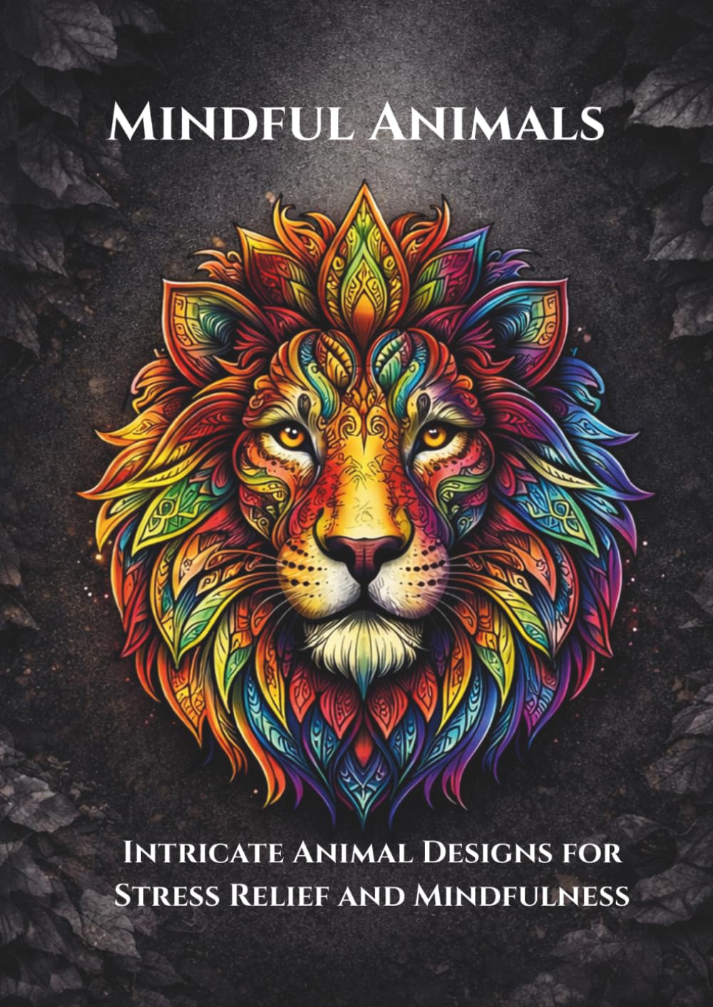 Mindful Animals: An Adult Coloring Book for Stress Relief & Relaxation