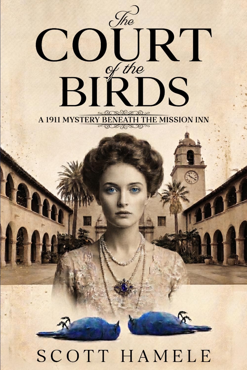 The Court of The Birds: A 1911 Mystery Beneath The Mission Inn (Echoes in the Lobby: Historic Hotel Mysteries of America’s Hidden Past)