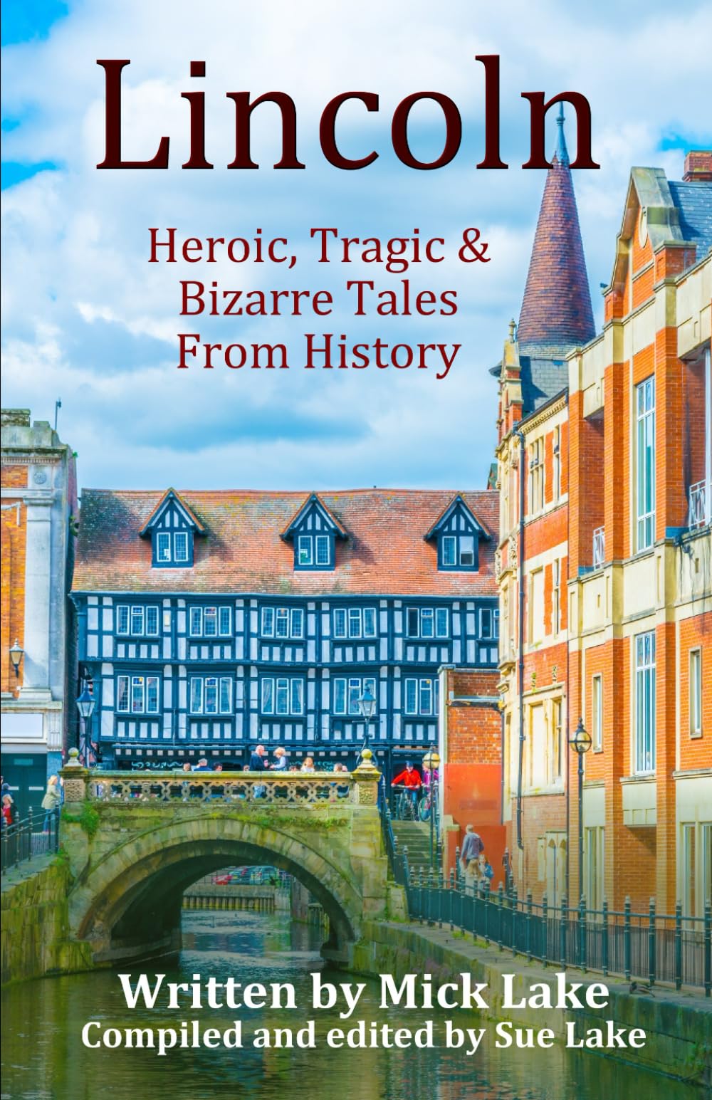 Lincoln: Heroic, Tragic & Bizarre Tales From History