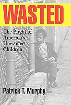 Wasted: The Plight of America's Unwanted  Children