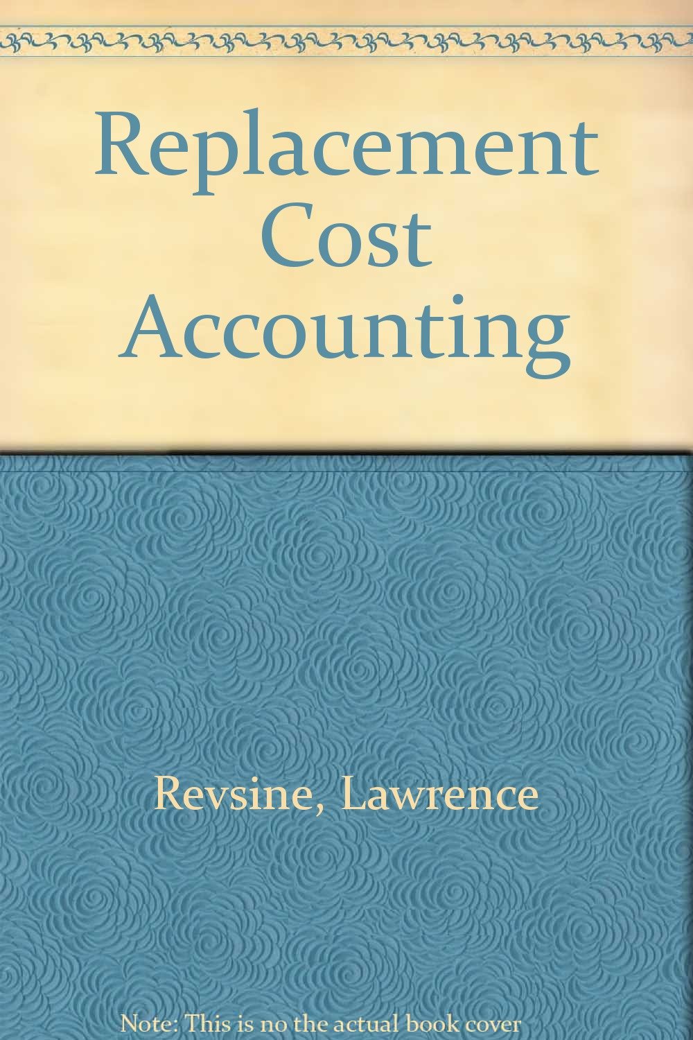 Replacement Cost Accounting Lawrence Revsine 9780137736300 Books