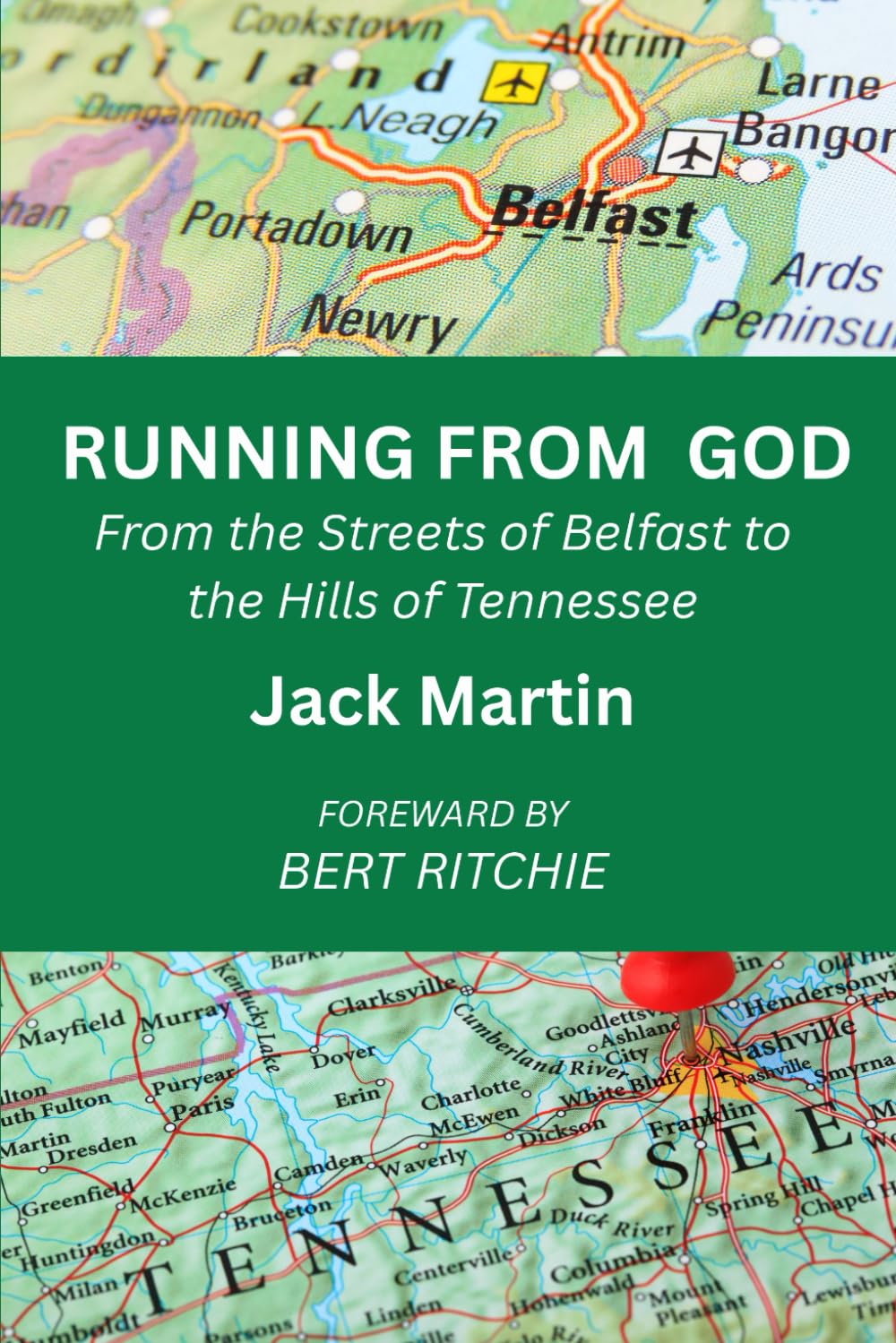 Running from God: From the Streets of Belfast to the Hills of Tennessee