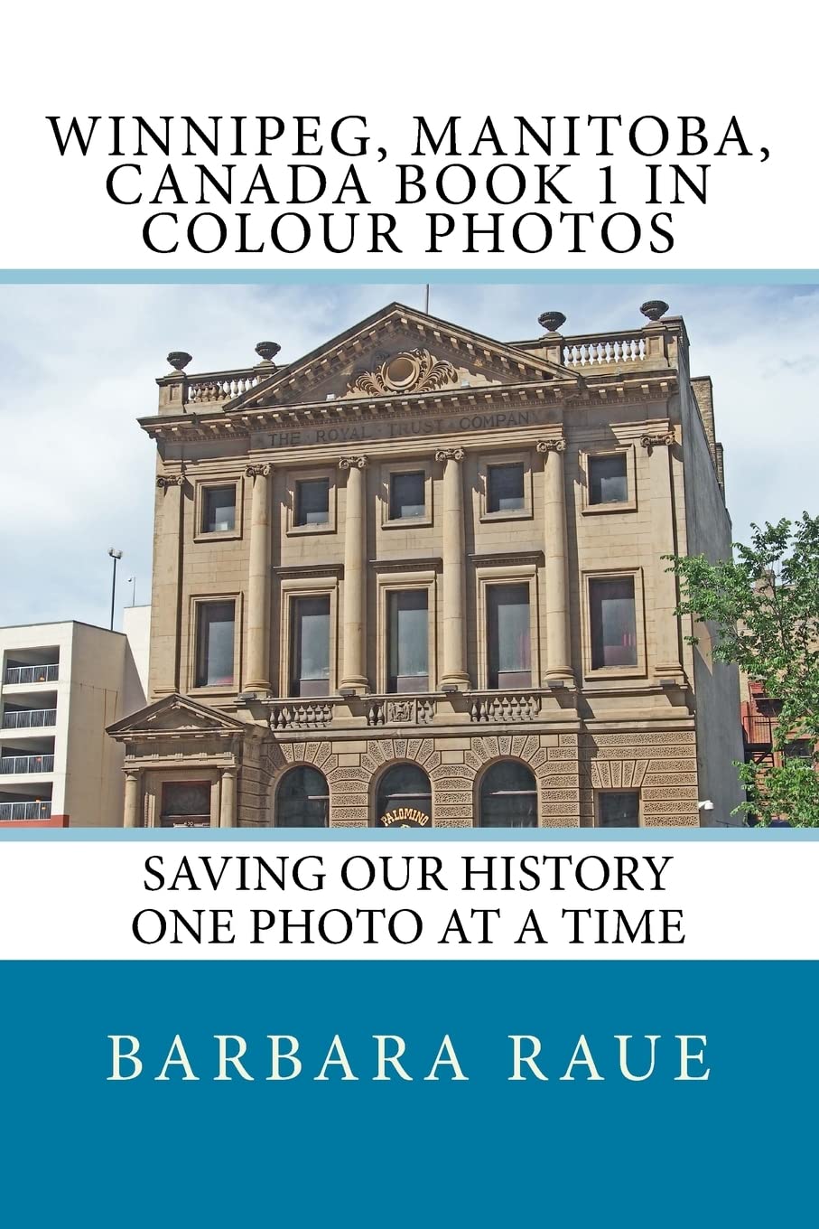Winnipeg, Manitoba, Canada Book 1 in Colour Photos: Saving Our History One Photo at a Time: Volume 1 (Cruising Canada)