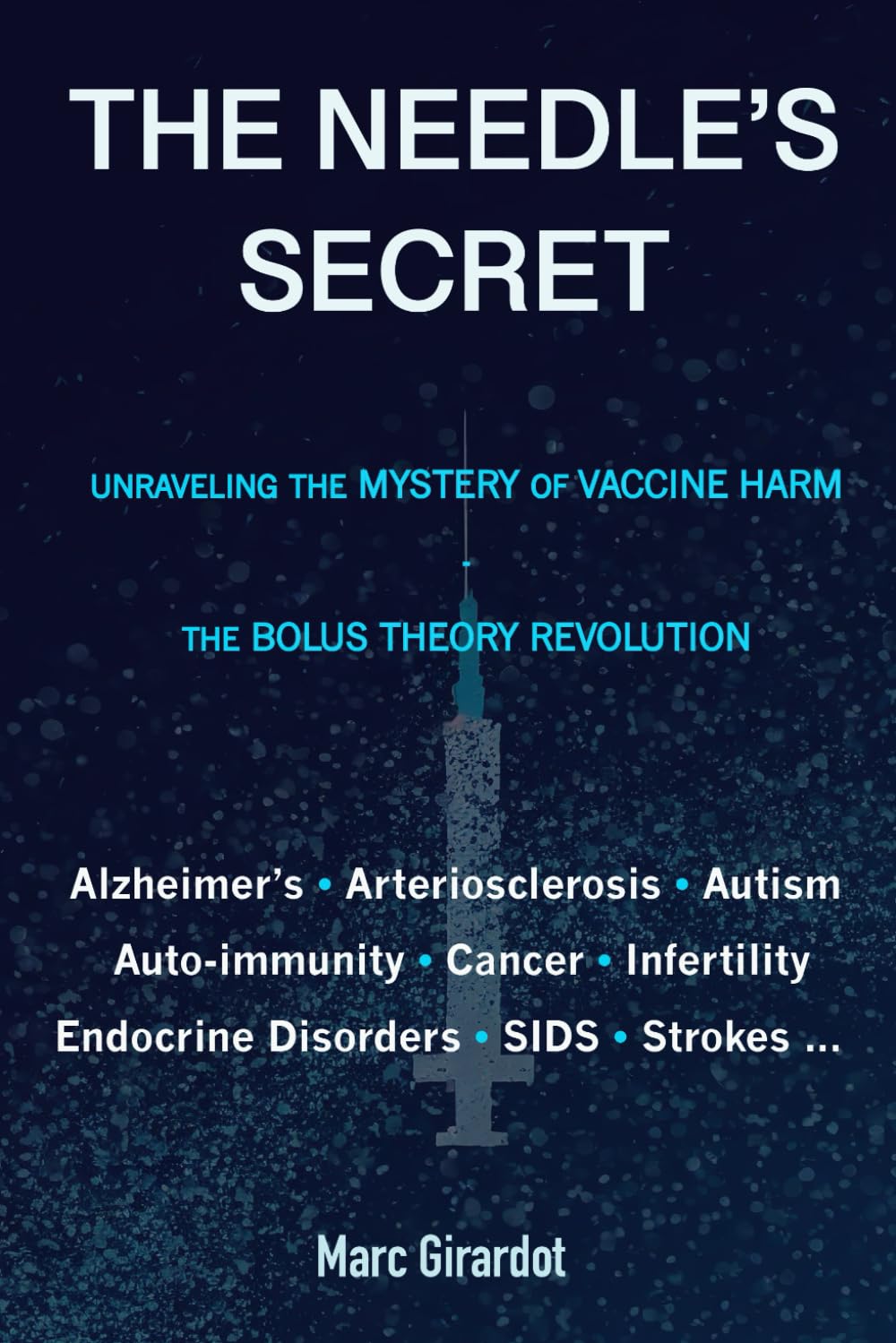 THE NEEDLE'S SECRET UNRAVELING THE MYSTERY OF VACCINE HARM