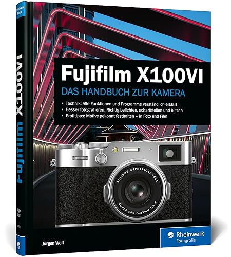 Fujifilm X100VI: Das Handbuch zur Kamera. Praxiswissen und Expertentipps zu Ihrer X100VI