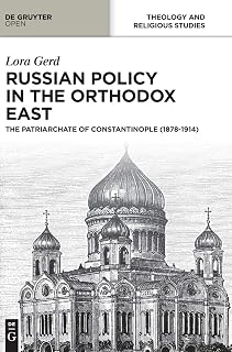 Russian Policy in the Orthodox East: The Patriarchate of Constantinople (1878-1914)