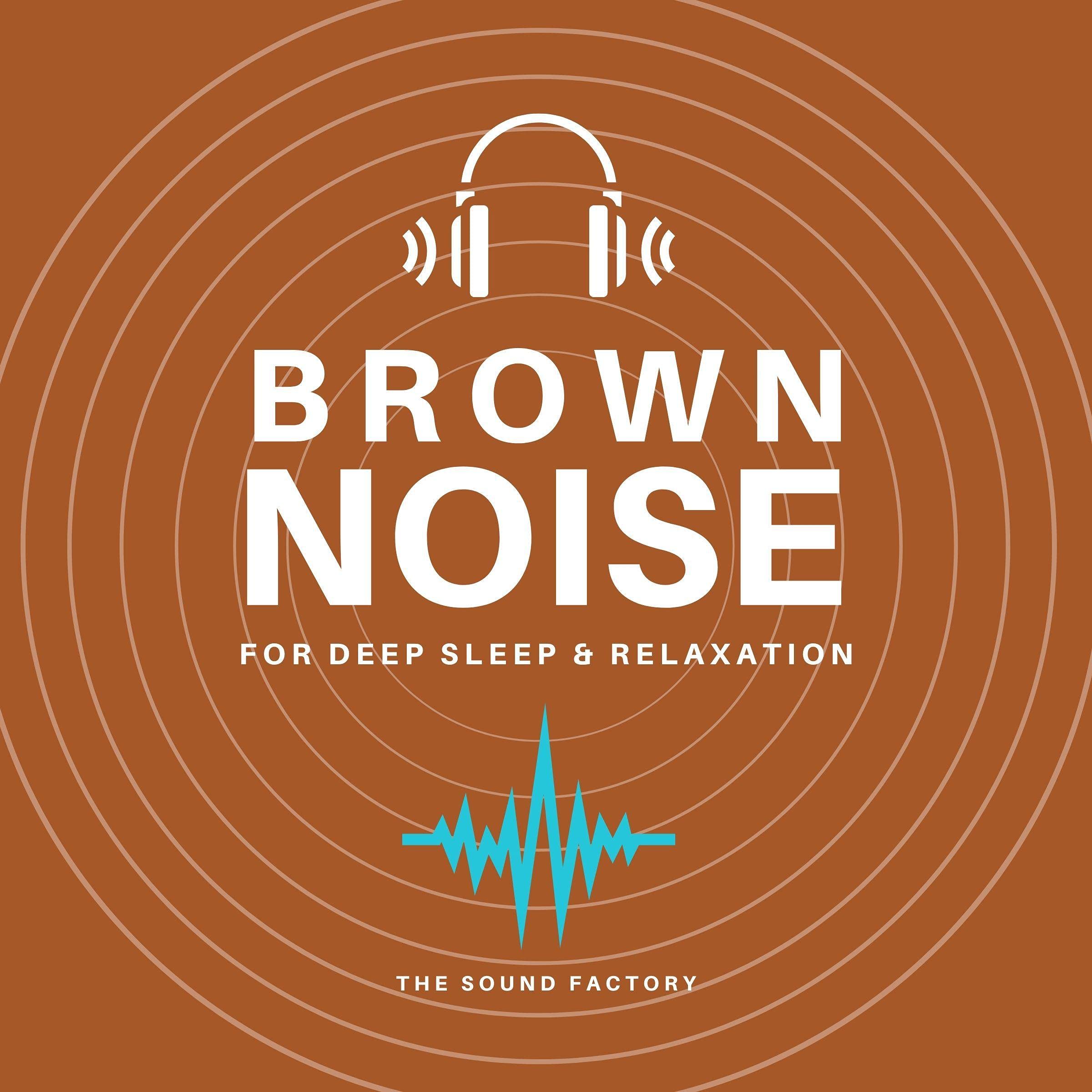 Brown Noise: For Deep Sleep & Relaxation