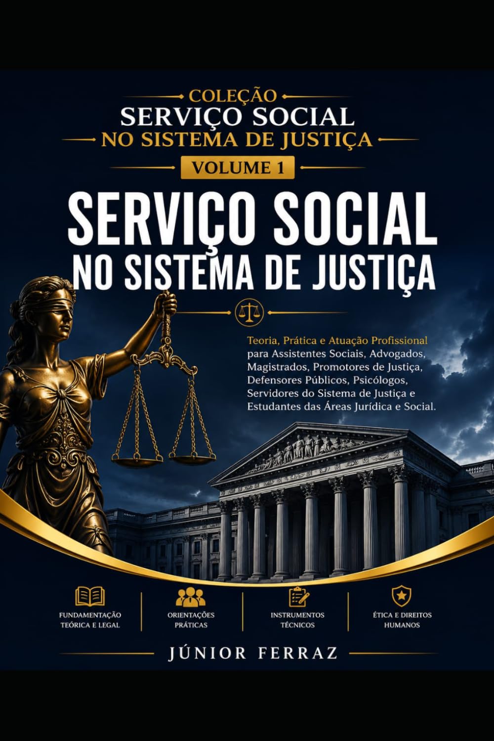 SERVIÇO SOCIAL NO SISTEMA DE JUSTIÇA: Guia Prático para Assistentes Sociais, Advogados, Magistrados, Promotores de Justiça, Defensores Públicos, ... e Estudantes das Áreas Jurídica e Social