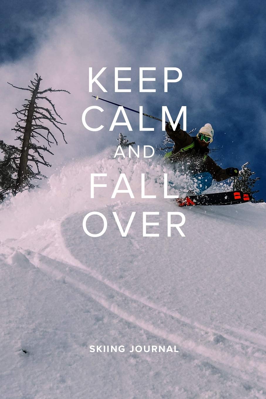 Keep Calm And Fall Over Skiing Journal: Blank Lined Gift Notebook For Skiers