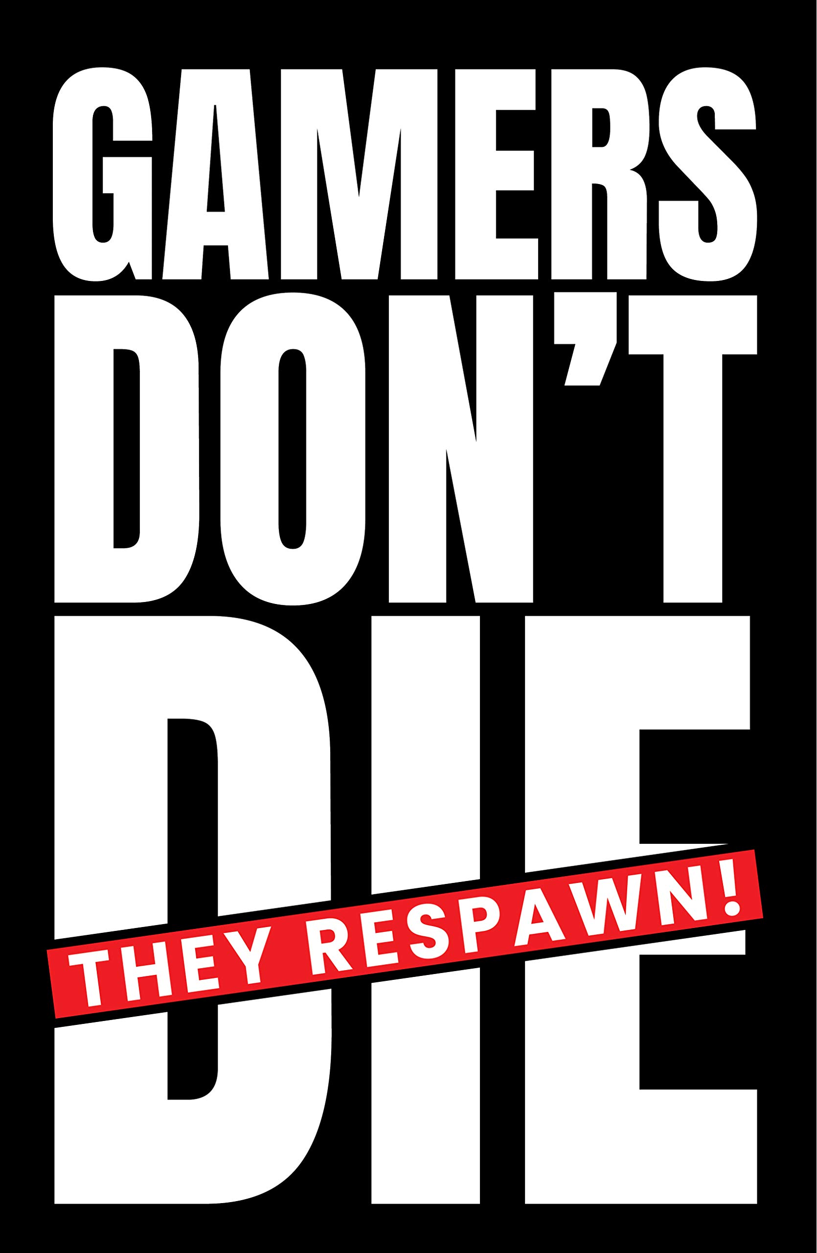 Gamer's Don't Die Poster - Video Game Artwork - Wall Art Print - Boys Room - Gaming (11 x 17 Inches)