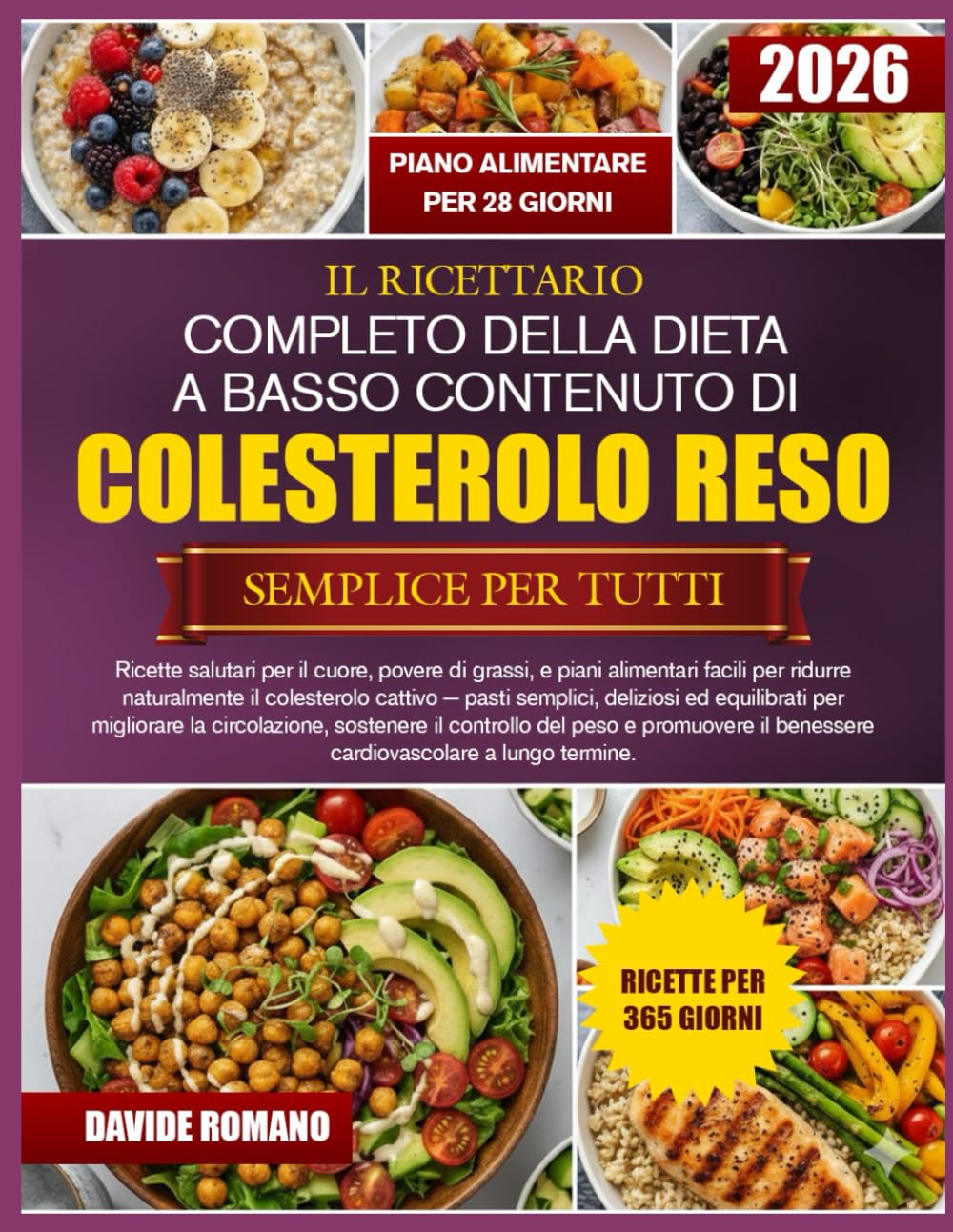 IL RICETTARIO COMPLETO DELLA DIETA A BASSO CONTENUTO DI COLESTEROLO RESO SEMPLICE PER TUTTI: Ricette salutari per il cuore, povere di grassi, e piani ... il colesterolo cattivo — pasti semplici