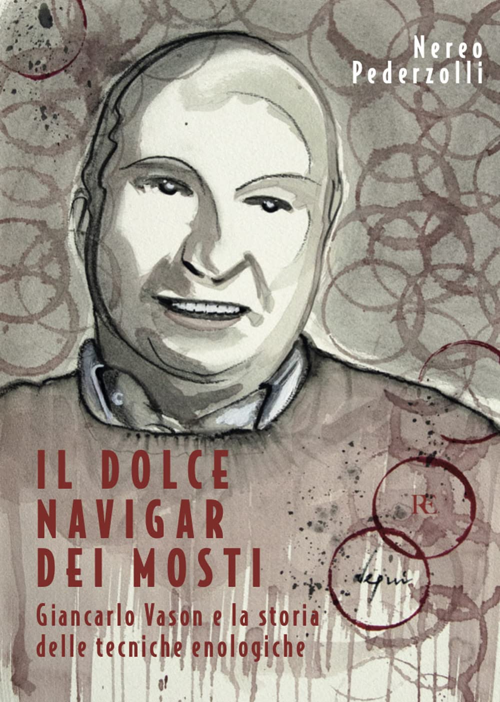 Il Dolce Navigar Dei Mosti. Giancarlo Vason E La Storia Delle Tecniche Enologiche - 4
