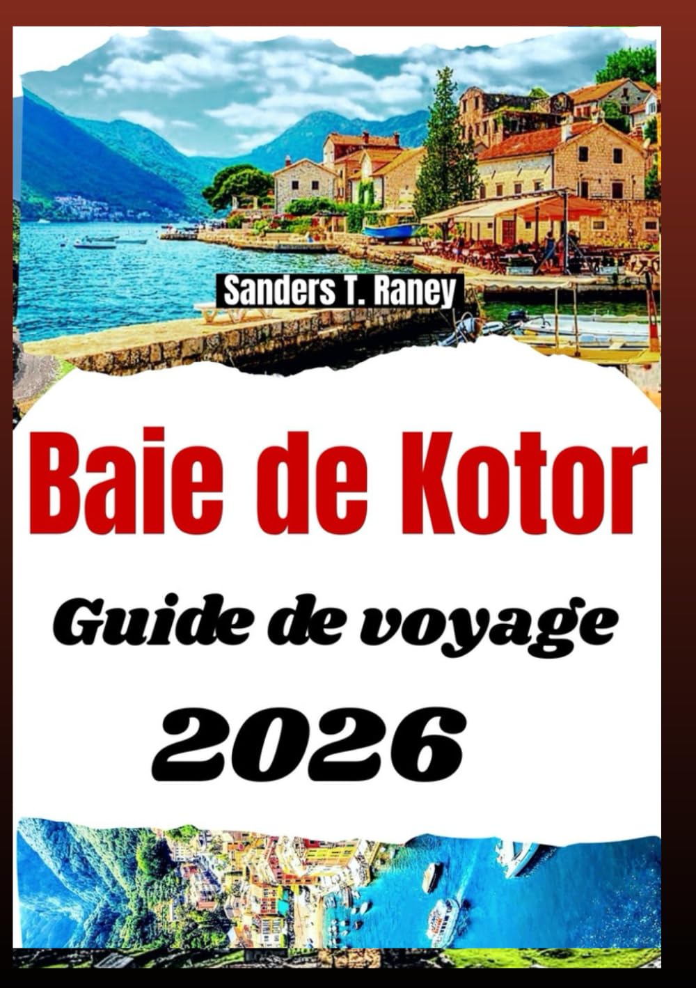 Baie de Kotor Guide de voyage 2026: Routes côtières panoramiques villes anciennes points de vue itinéraires et excursions journalières