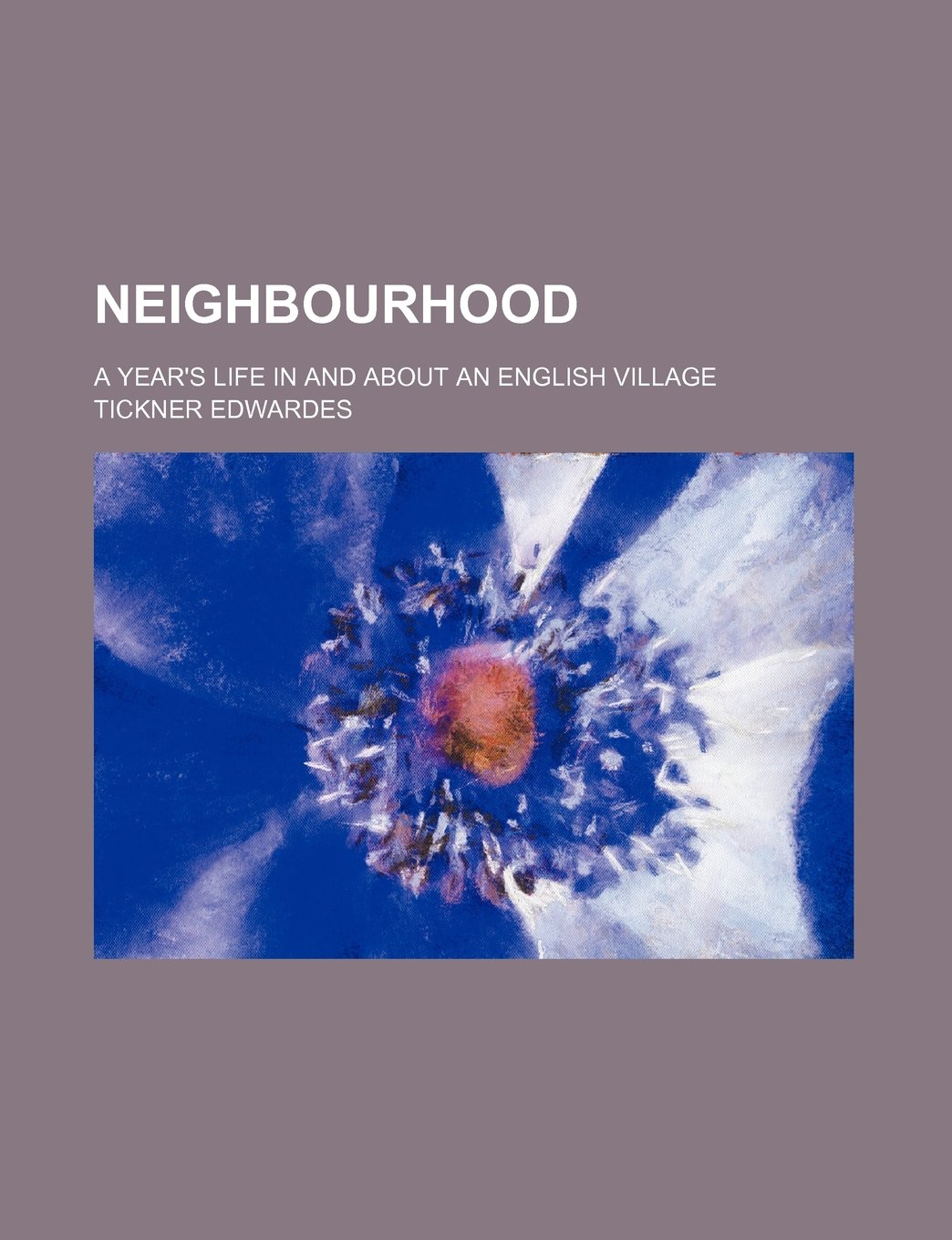 Neighbourhood; A Year's Life in and about an English Village