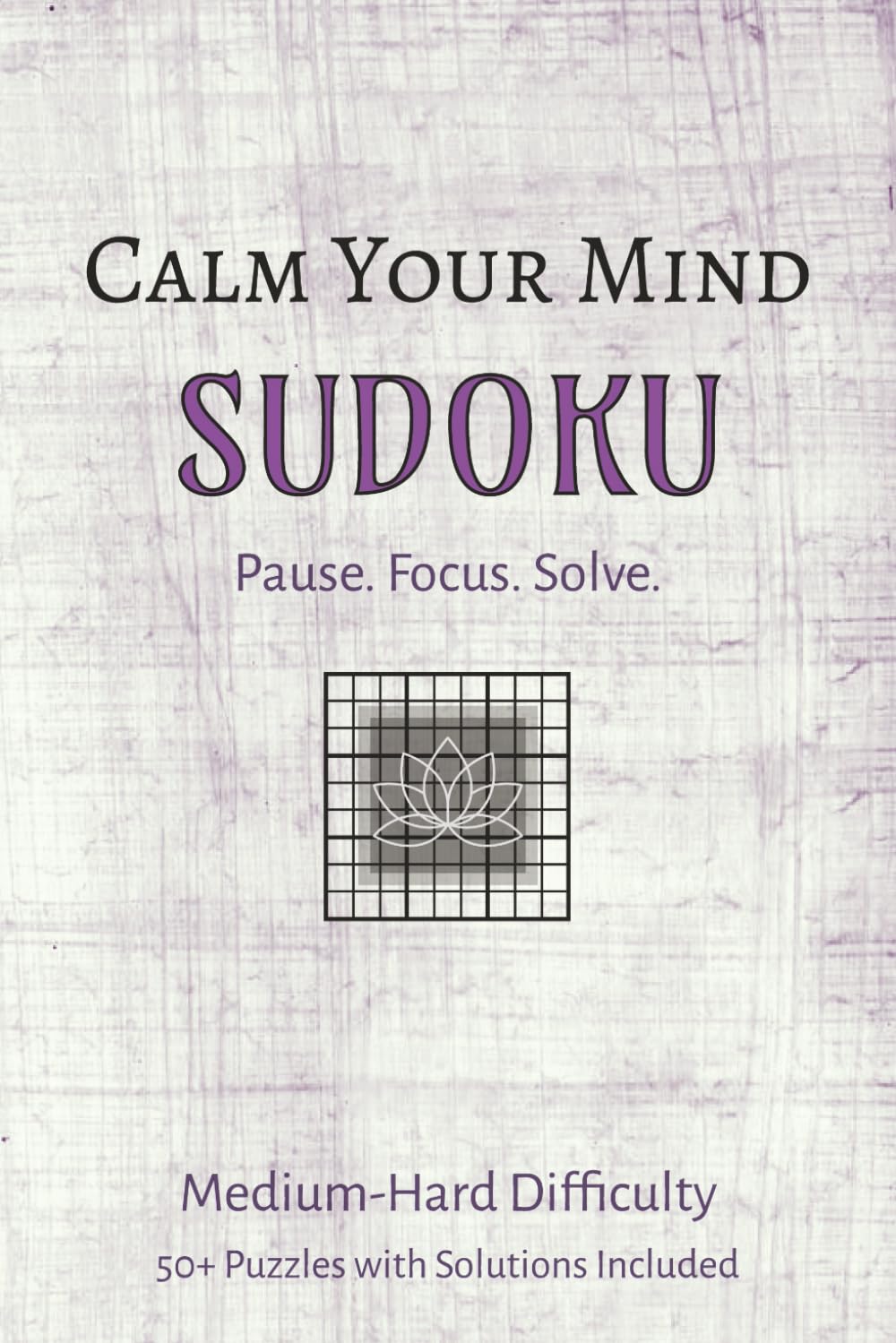 Calm Your Mind Sudoku: Medium-Hard Difficulty (Calm Mind Sudoku Series)