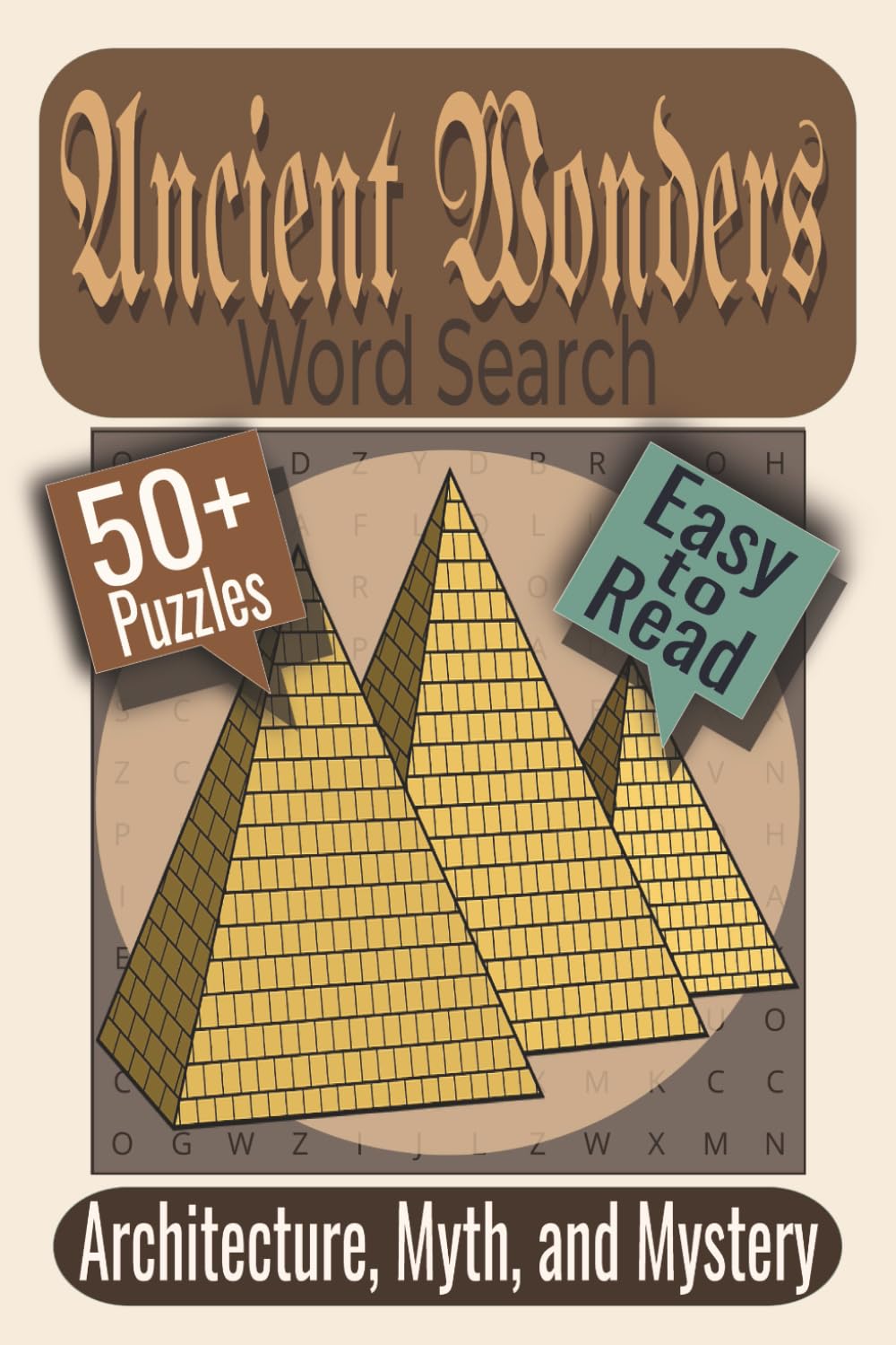 Ancient Wonders Word Search Puzzle Book: Puzzles featuring Sacred Architecture, Monumental Engineering, Ancient Civilizations