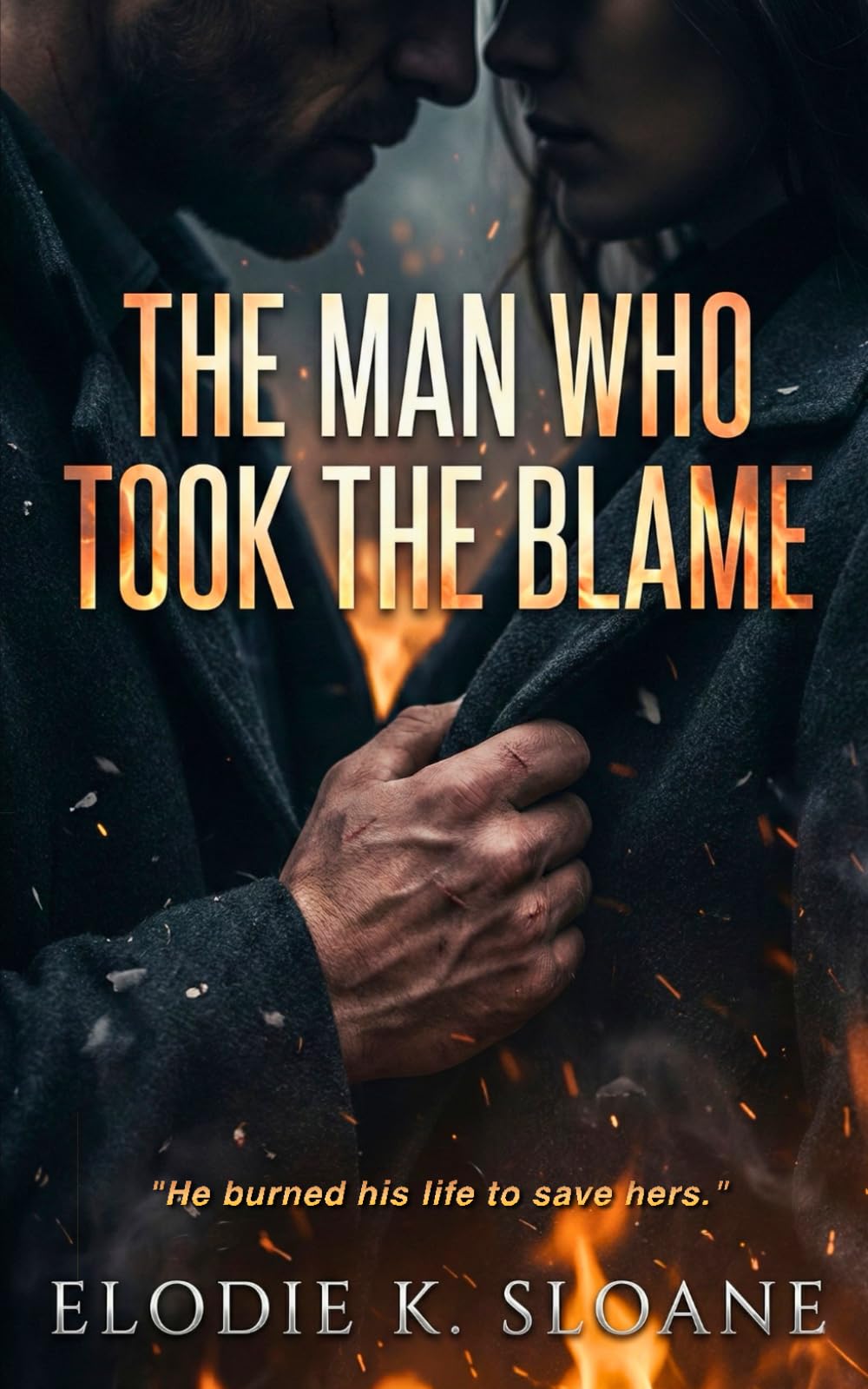 THE MAN WHO TOOK THE BLAME: An Angsty Dark Small Town Romantic Suspense