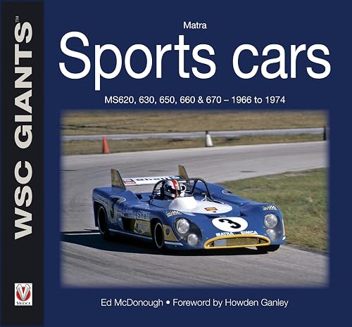 Matra Sports Cars: MS620, 630, 650, 660 &amp; 670 - 1966 to 1974