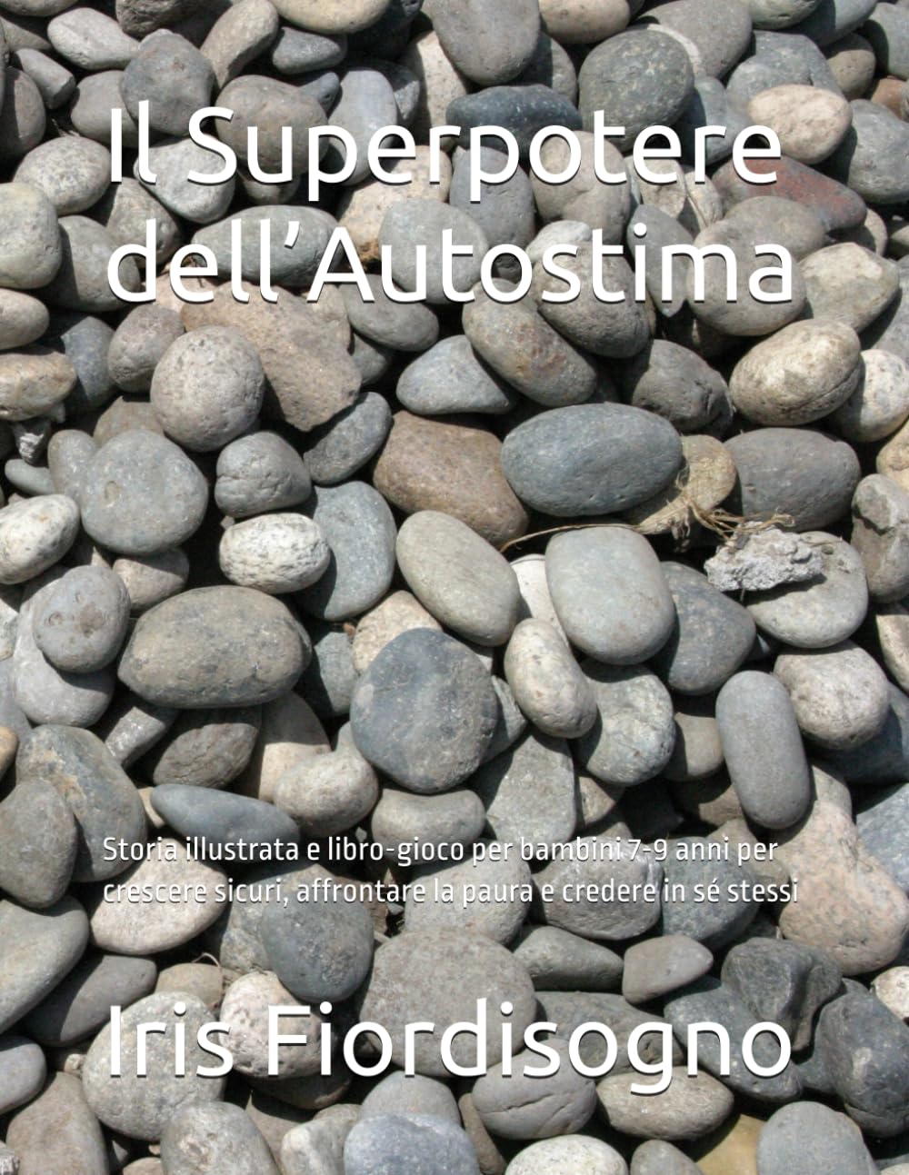 Il Superpotere dell’Autostima: Storia illustrata e libro-gioco per bambini 7-9 anni per crescere sicuri, affrontare la paura e credere in sé stessi