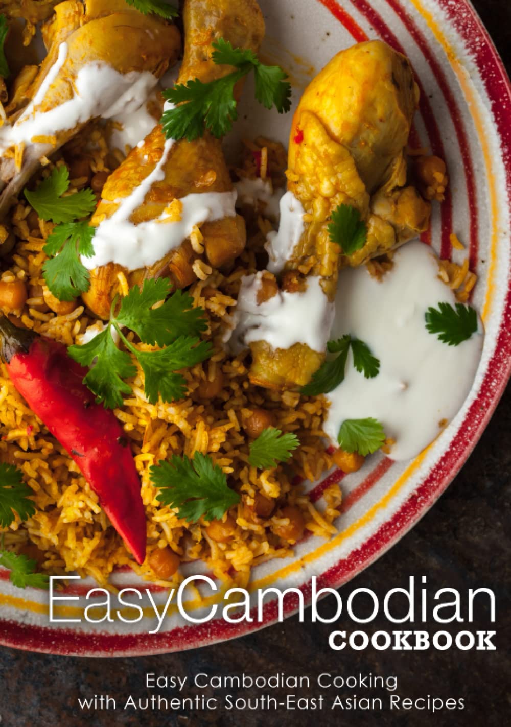 Easy Cambodian Cookbook: Easy Cambodian Cooking with Authentic South-East Asian Recipes