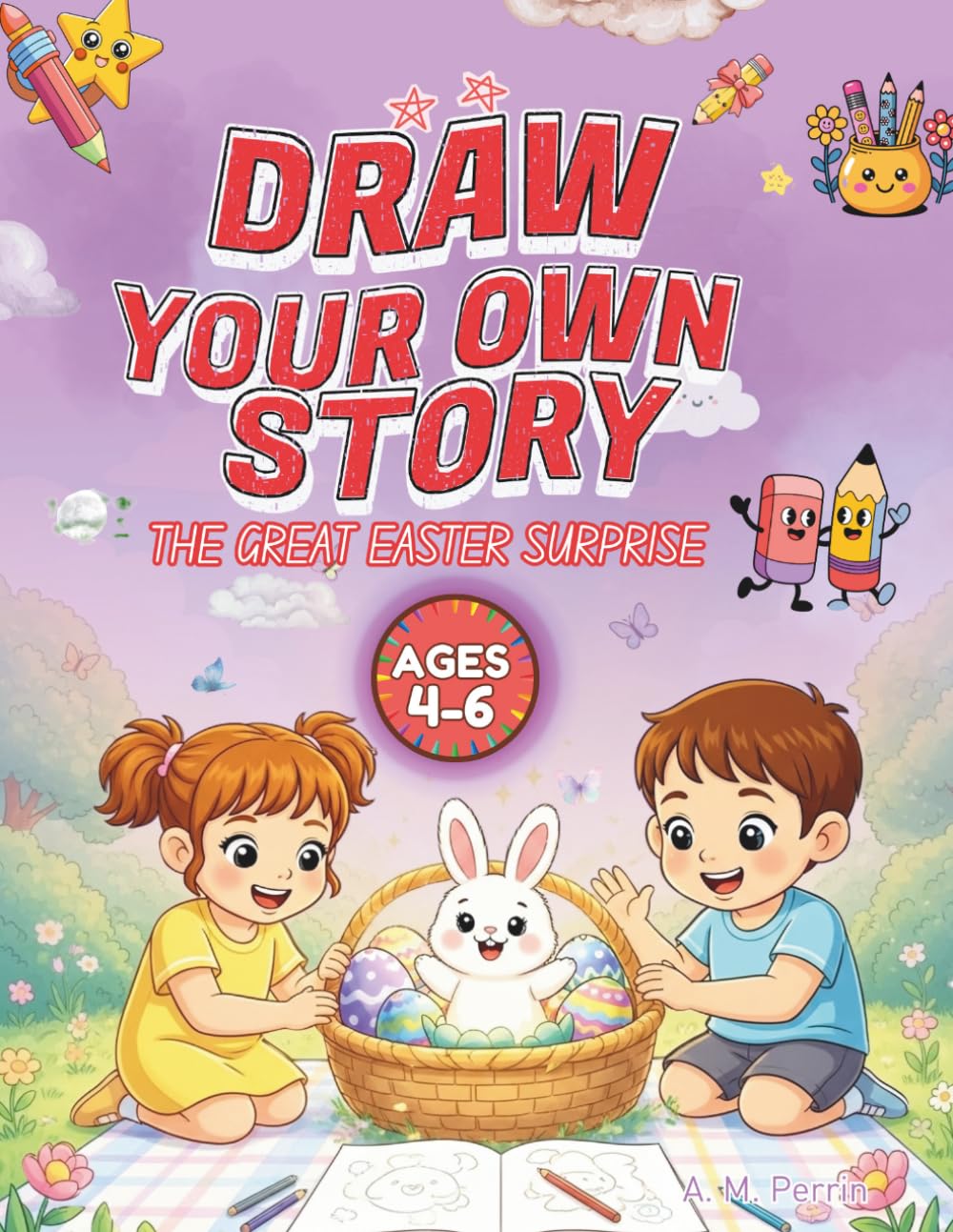 Draw Your Own Story: The Great Easter Surprise: An Interactive Read-and-Draw Storybook for Creative Kids Ages 4–6