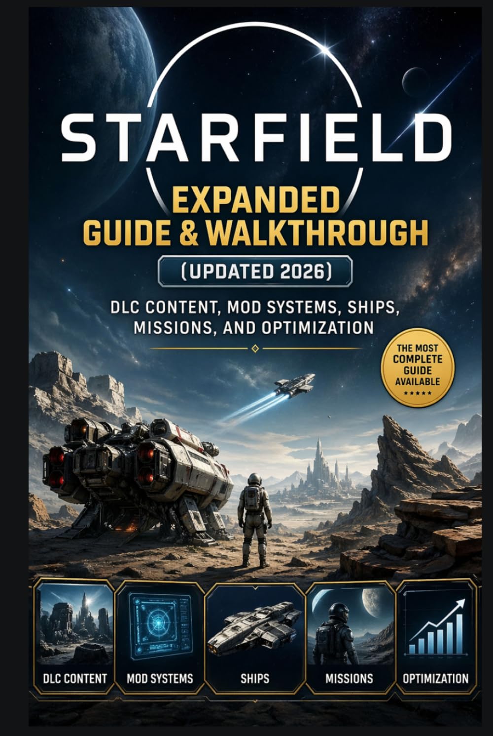 Starfield Expanded Guide & Walkthrough (Updated 2026): DLC Content, Mod Systems, Ships, Missions, and Optimization