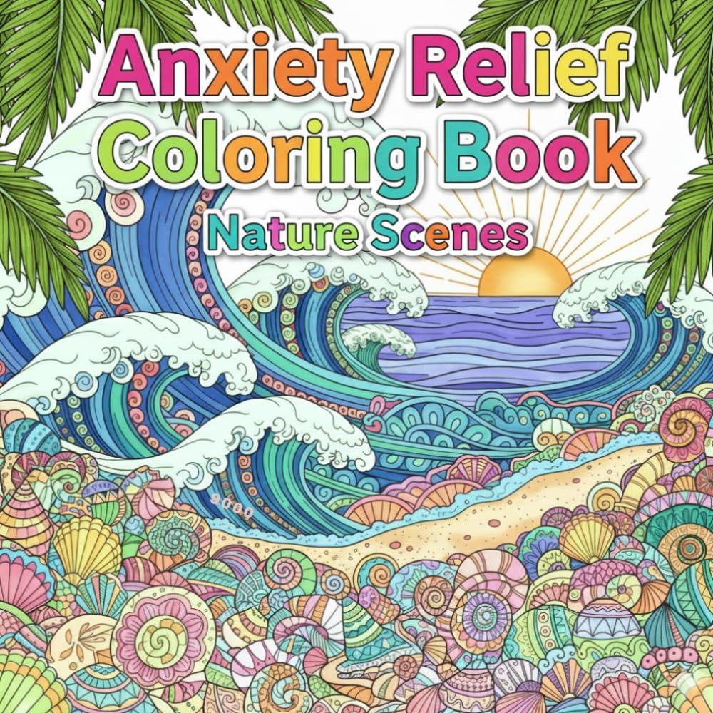 Anxiety Relief Coloring Book Nature Scenes: Detailed Landscapes and Serene Wildlife: A Therapeutic Adult Coloring Book for Stress Reduction and Deep Focus